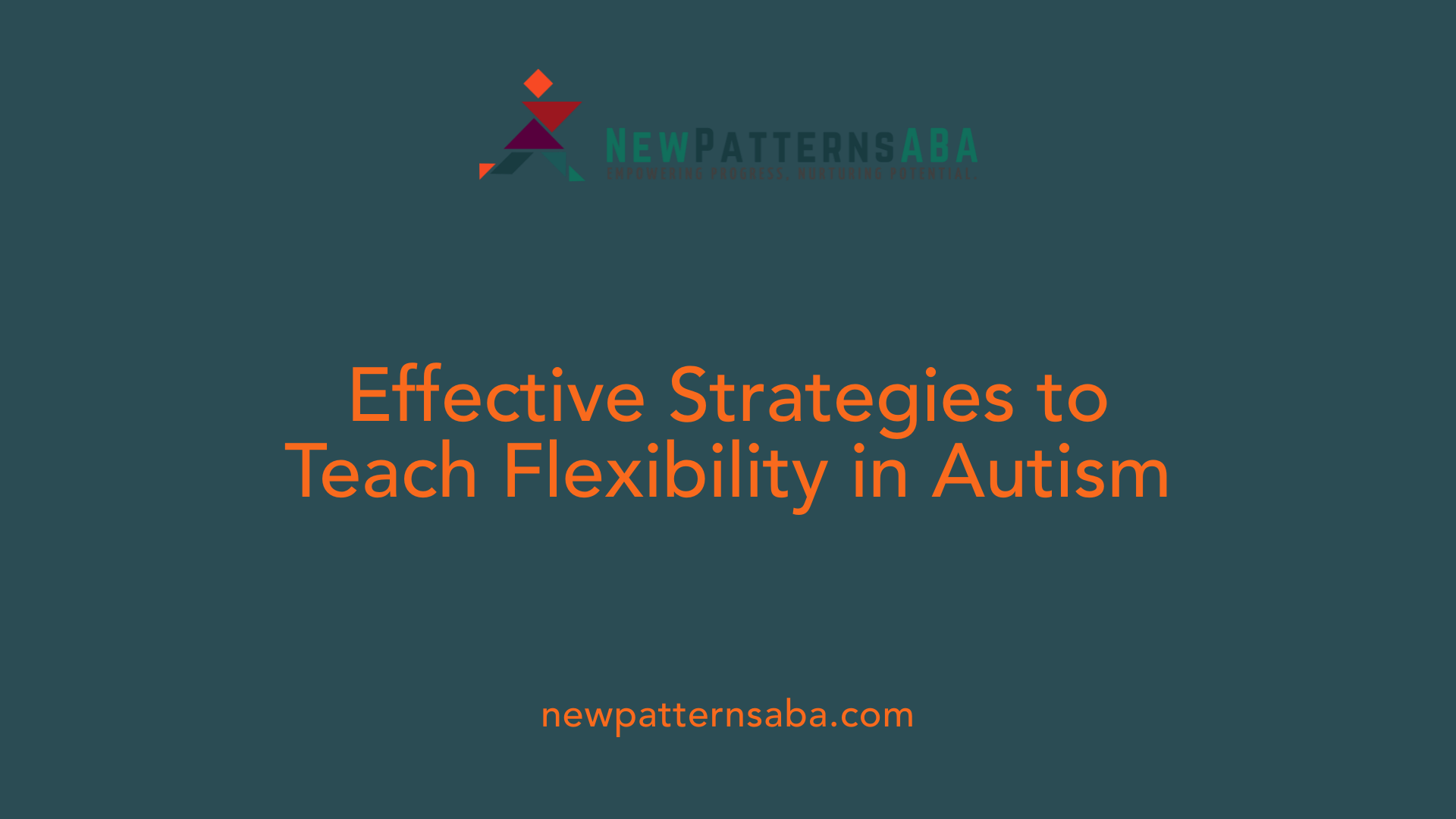 Effective Strategies to Teach Flexibility in Autism