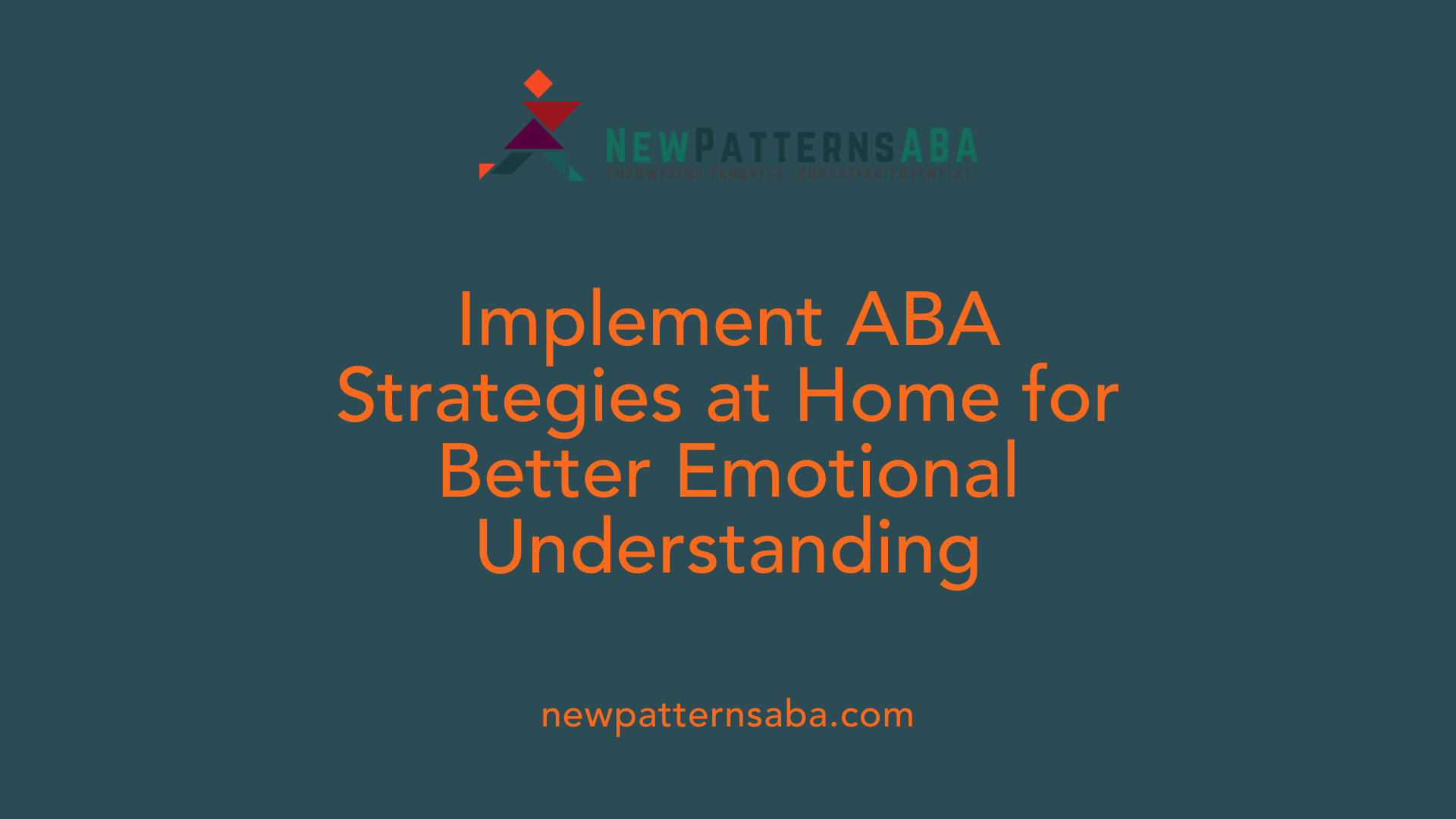Implement ABA Strategies at Home for Better Emotional Understanding