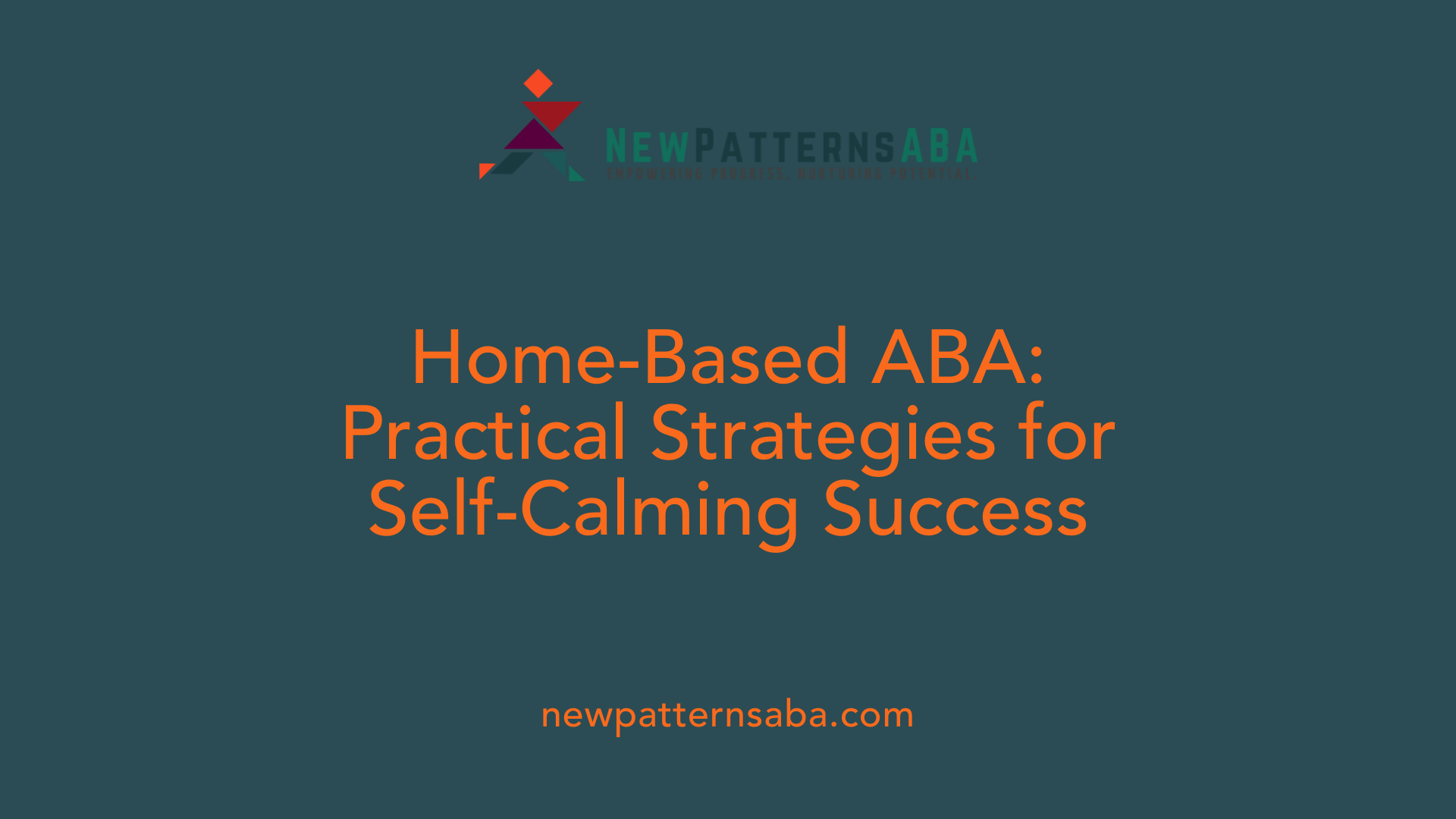 Home-Based ABA: Practical Strategies for Self-Calming Success