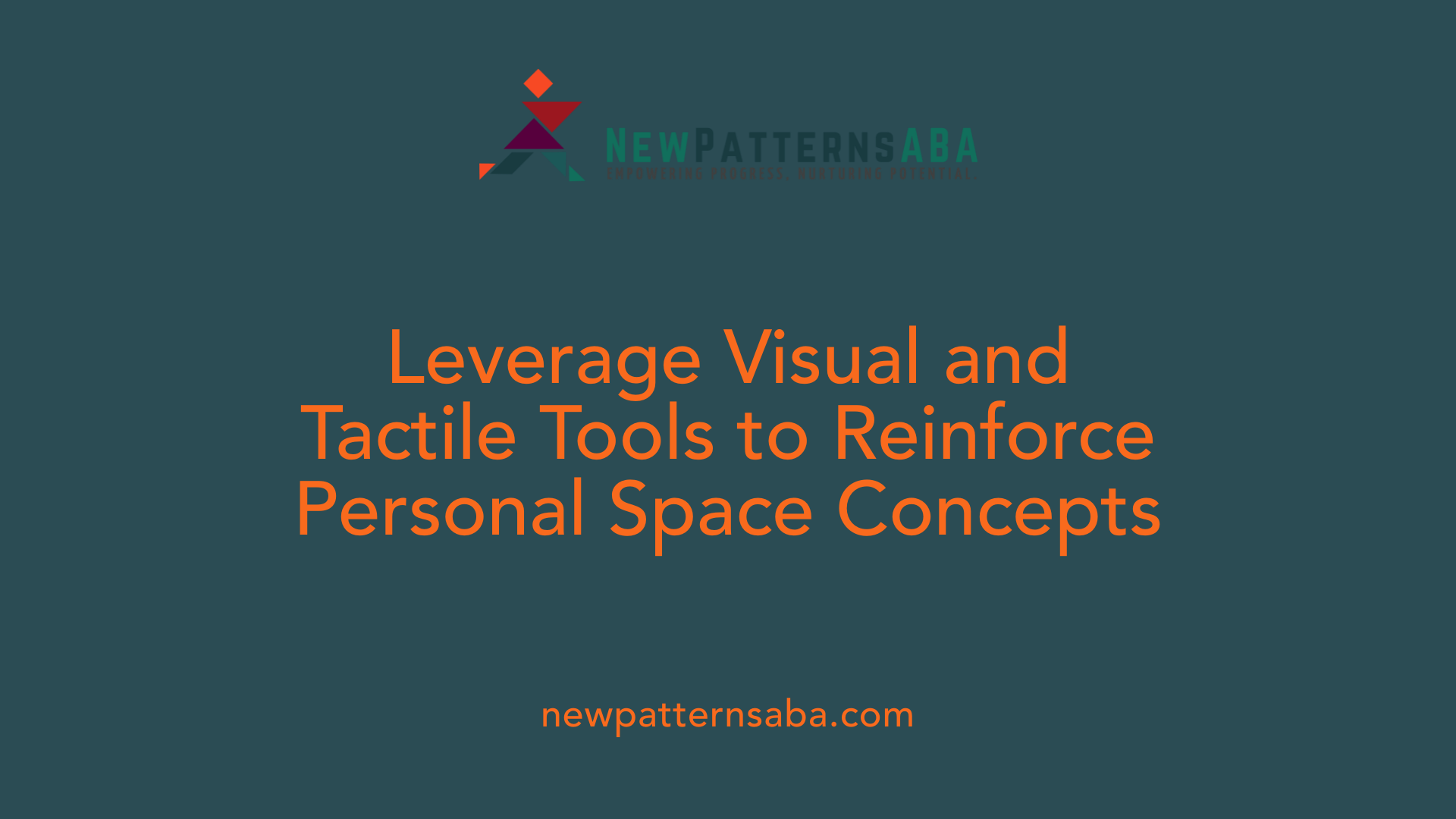 Leverage Visual and Tactile Tools to Reinforce Personal Space Concepts