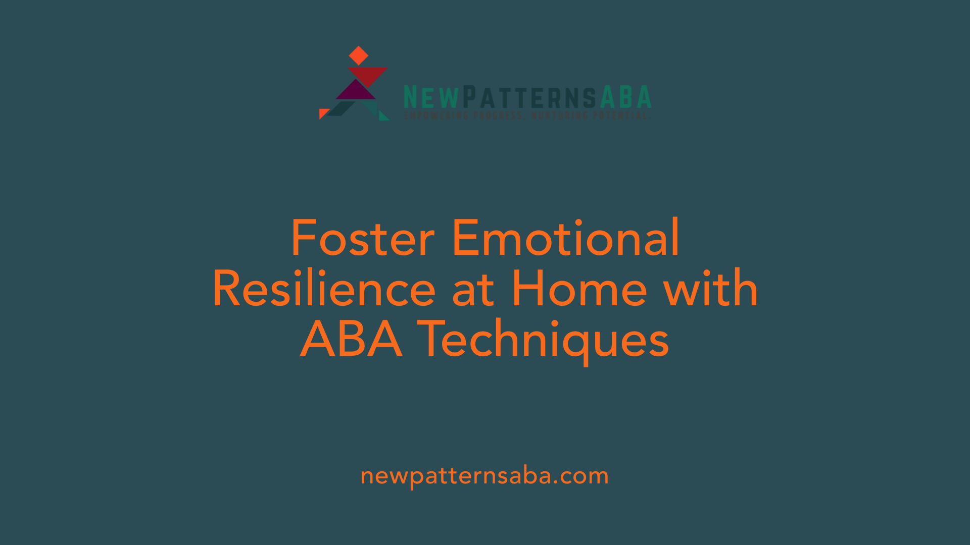 Foster Emotional Resilience at Home with ABA Techniques