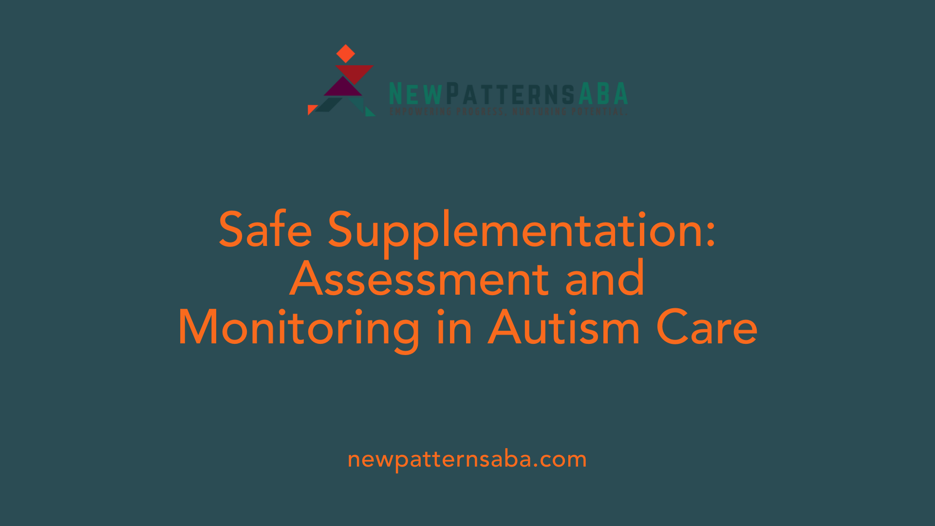 Safe Supplementation: Assessment and Monitoring in Autism Care
