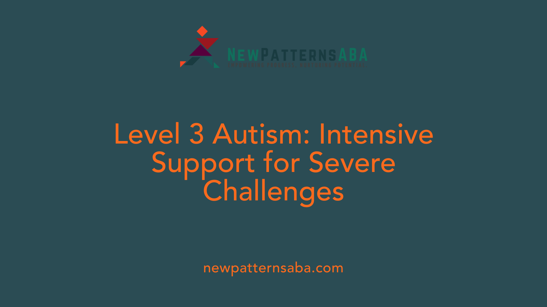 Level 3 Autism: Intensive Support for Severe Challenges