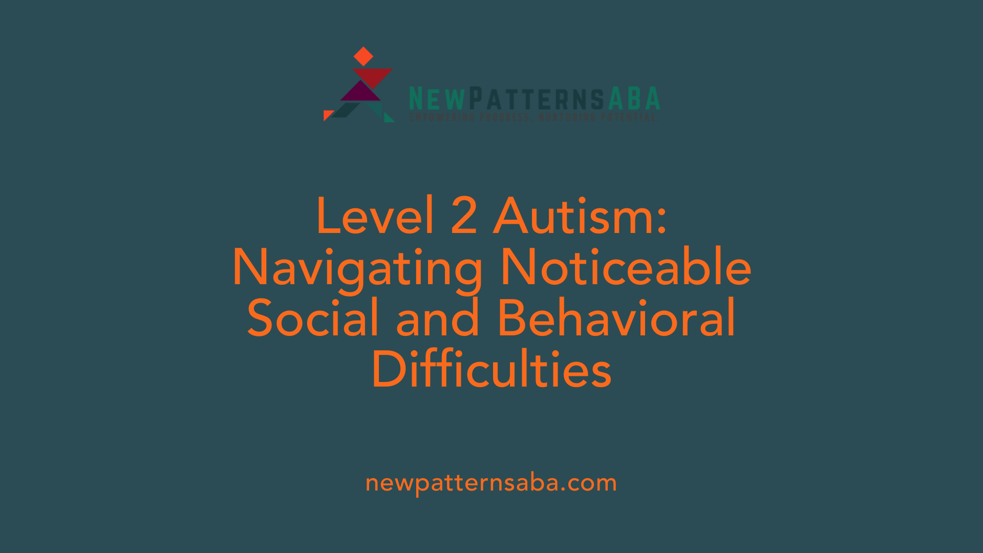 Level 2 Autism: Navigating Noticeable Social and Behavioral Difficulties
