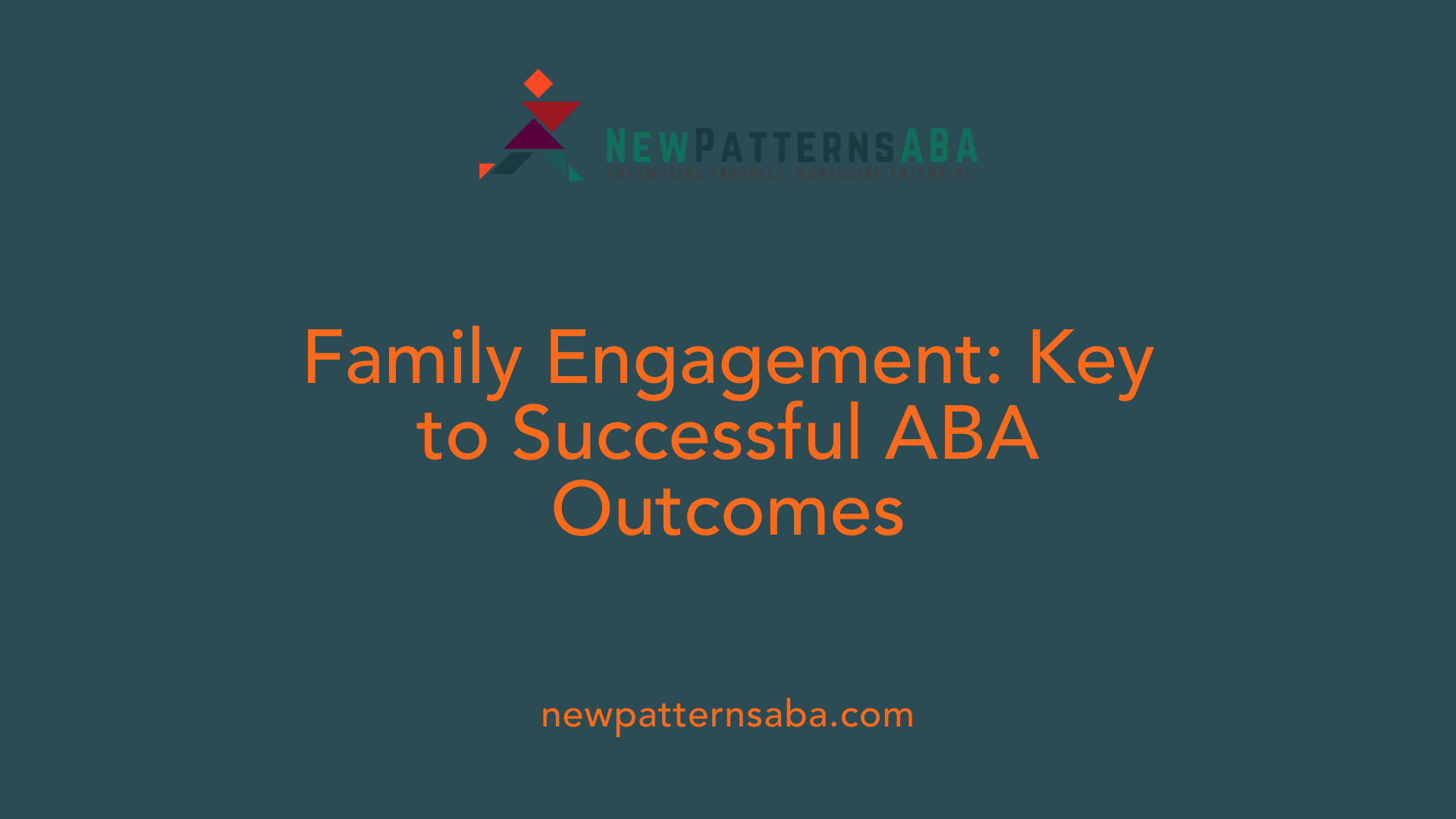 Family Engagement: Key to Successful ABA Outcomes