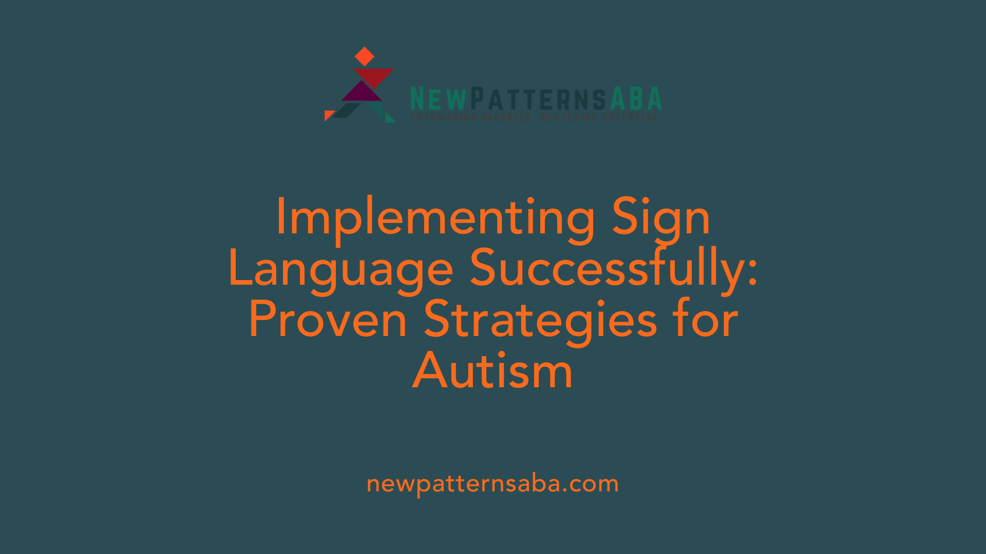Implementing Sign Language Successfully: Proven Strategies for Autism