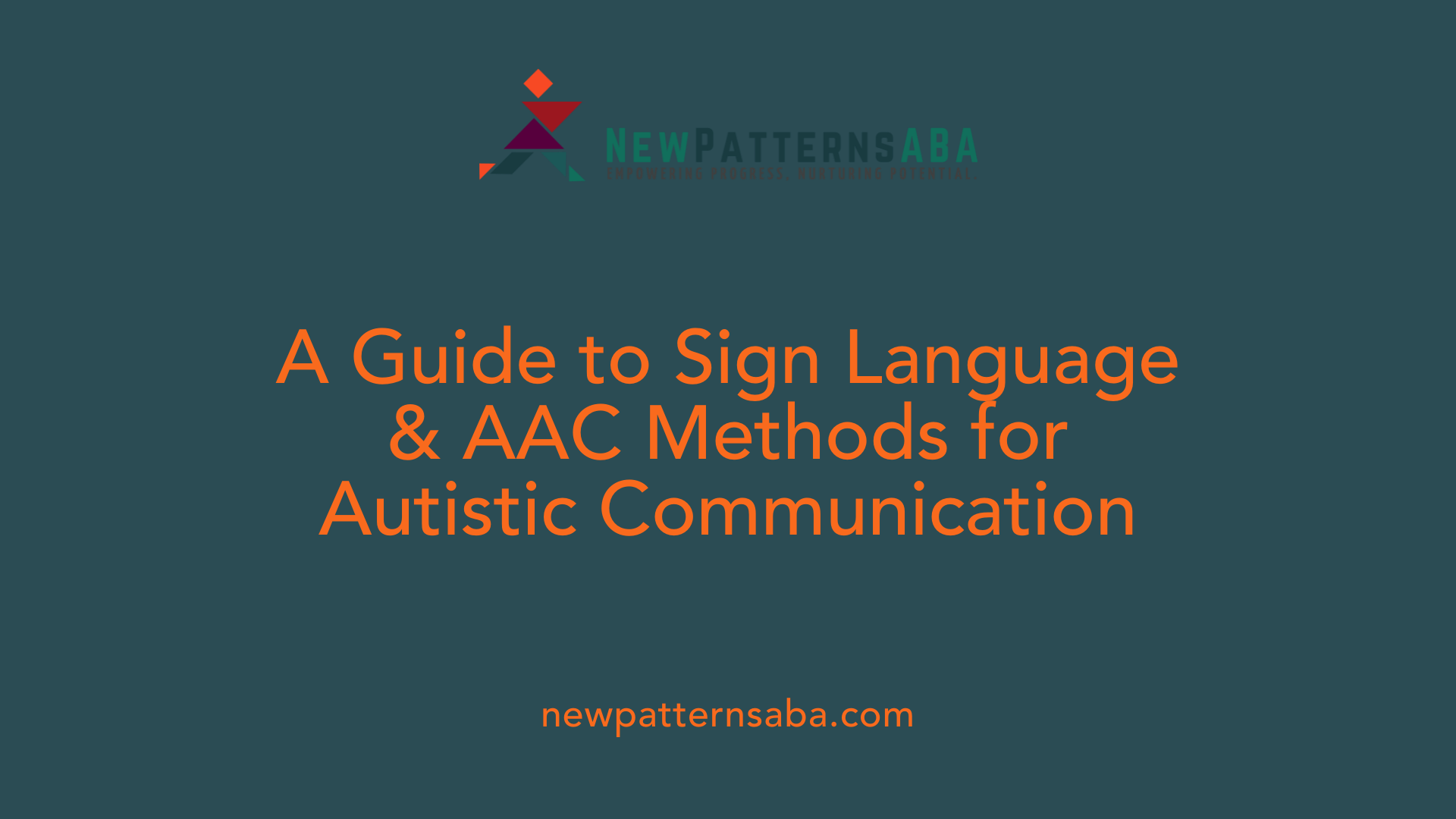 A Guide to Sign Language &amp; AAC Methods for Autistic Communication