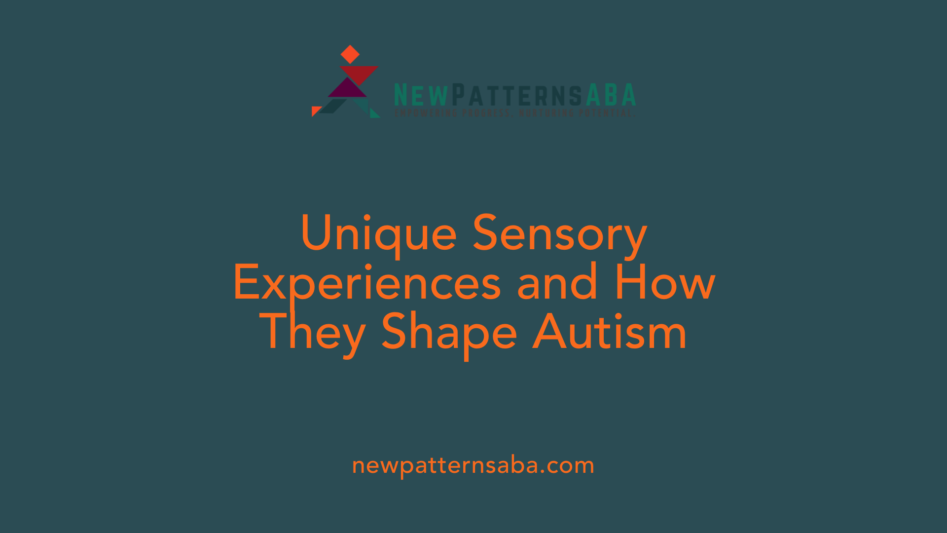 Unique Sensory Experiences and How They Shape Autism