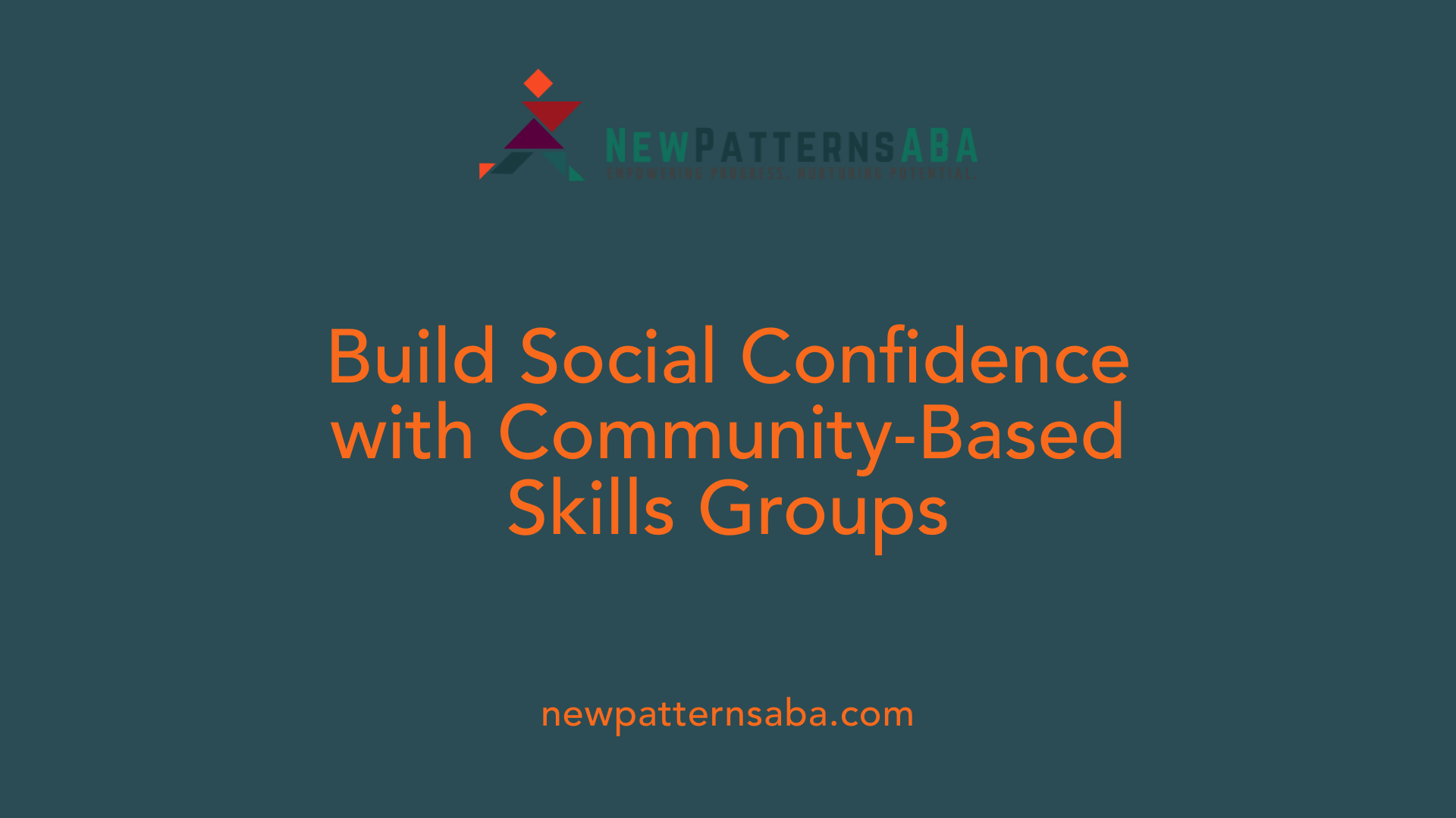 Build Social Confidence with Community-Based Skills Groups