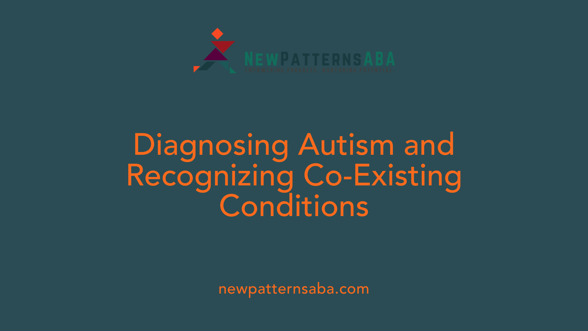 Diagnosing Autism and Recognizing Co-Existing Conditions