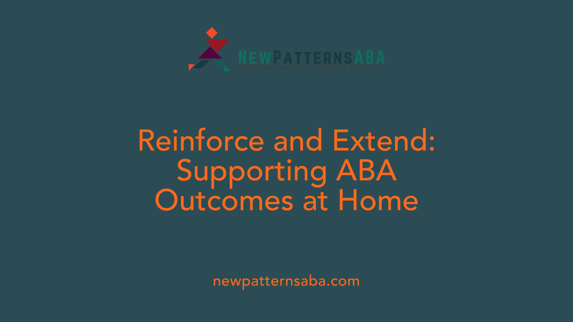 Reinforce and Extend: Supporting ABA Outcomes at Home