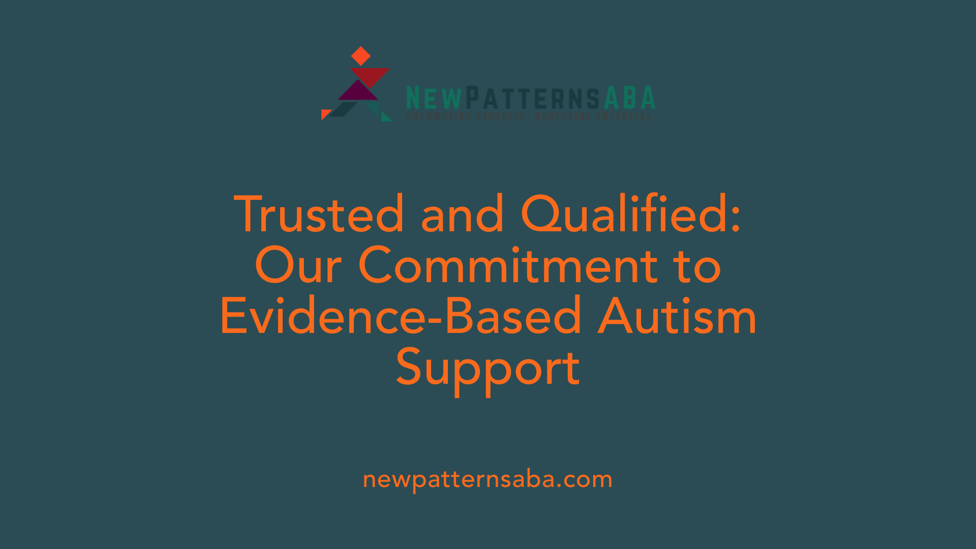 Trusted and Qualified: Our Commitment to Evidence-Based Autism Support