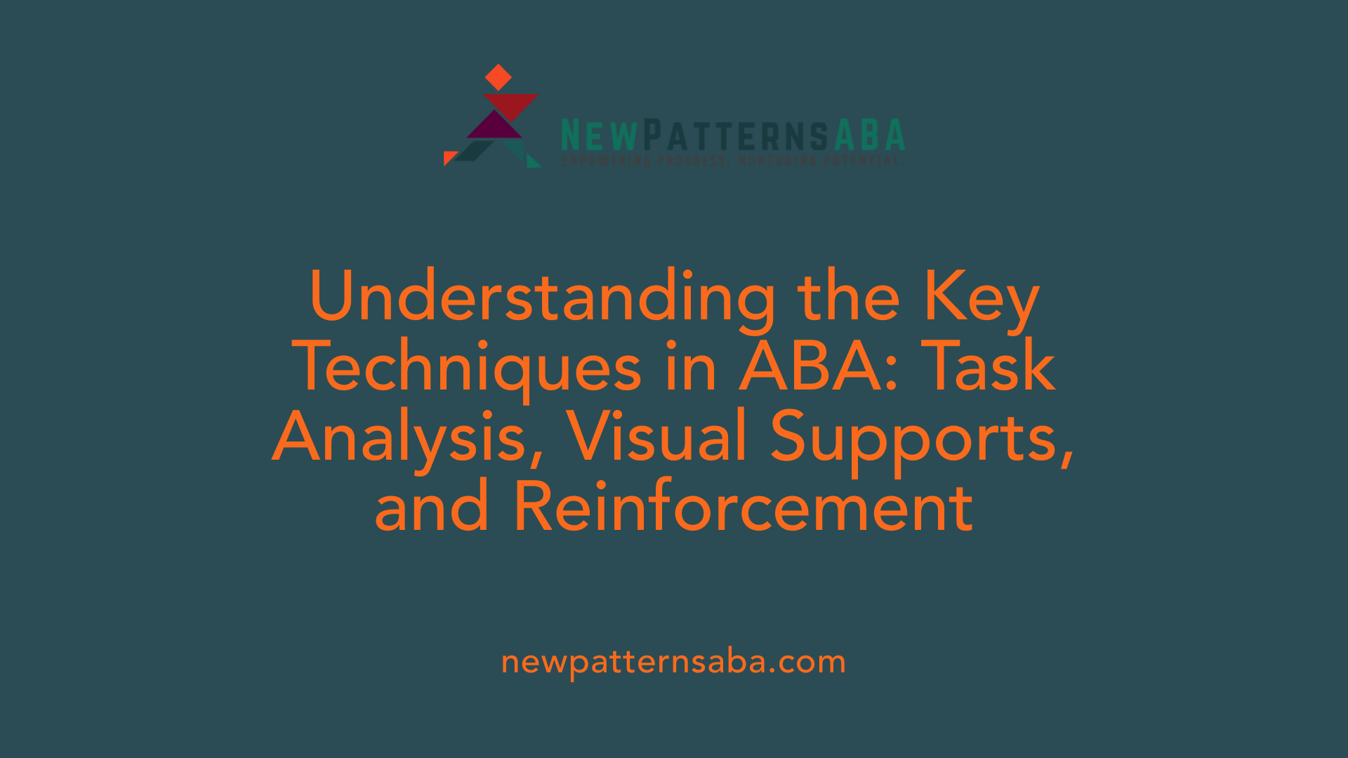 Understanding the Key Techniques in ABA: Task Analysis, Visual Supports, and Reinforcement