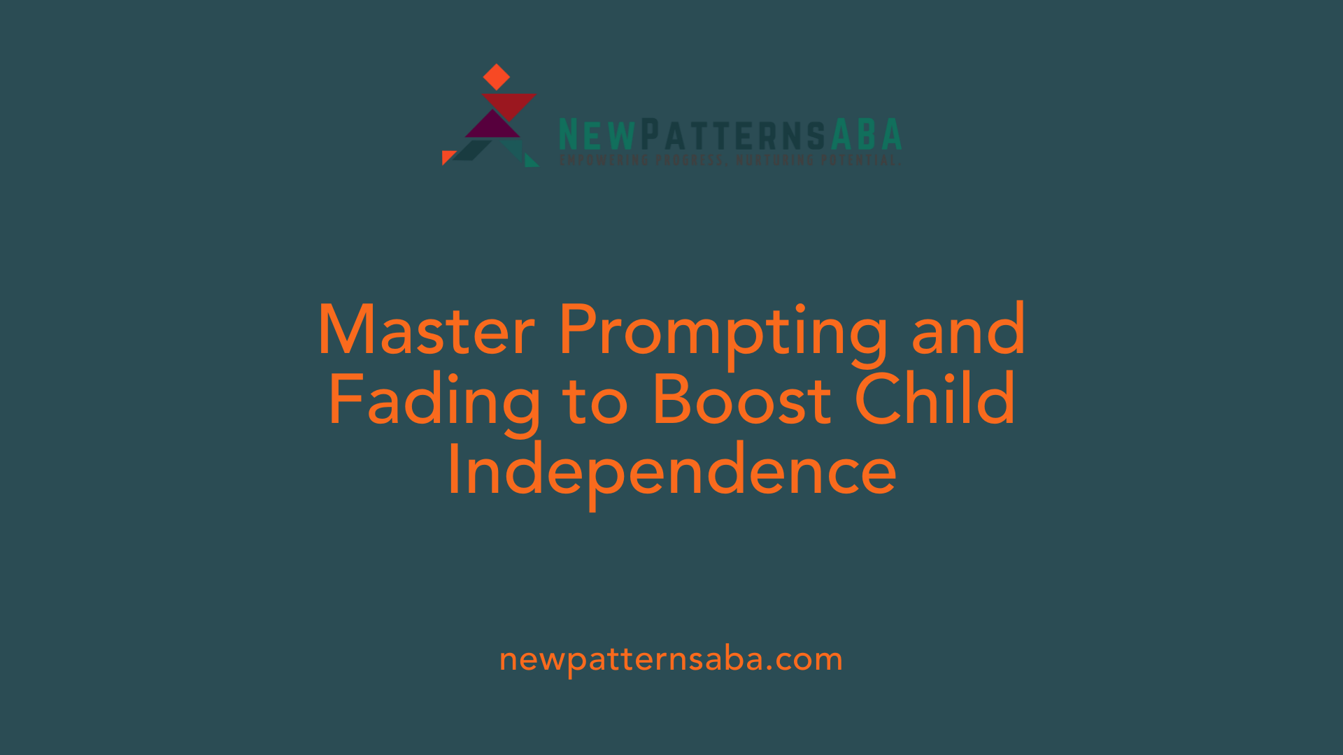 Master Prompting and Fading to Boost Child Independence