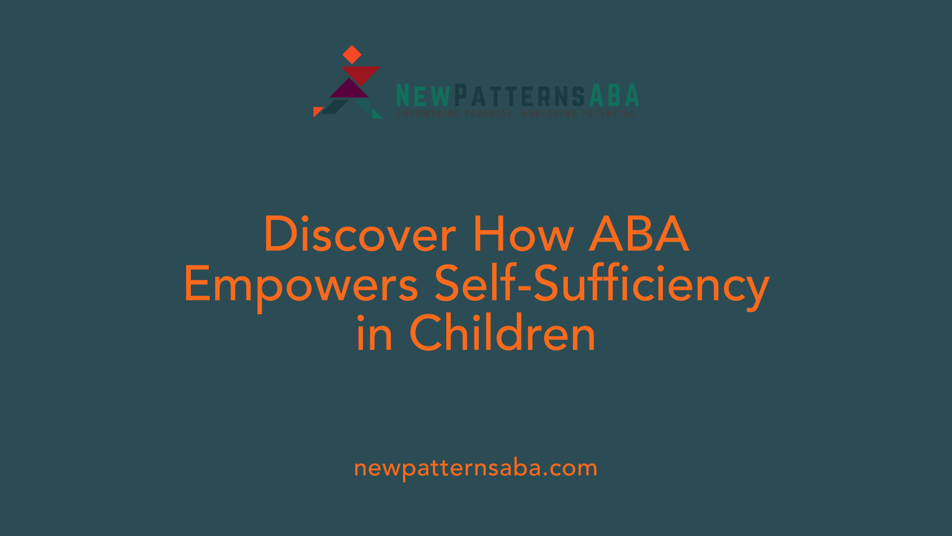 Discover How ABA Empowers Self-Sufficiency in Children