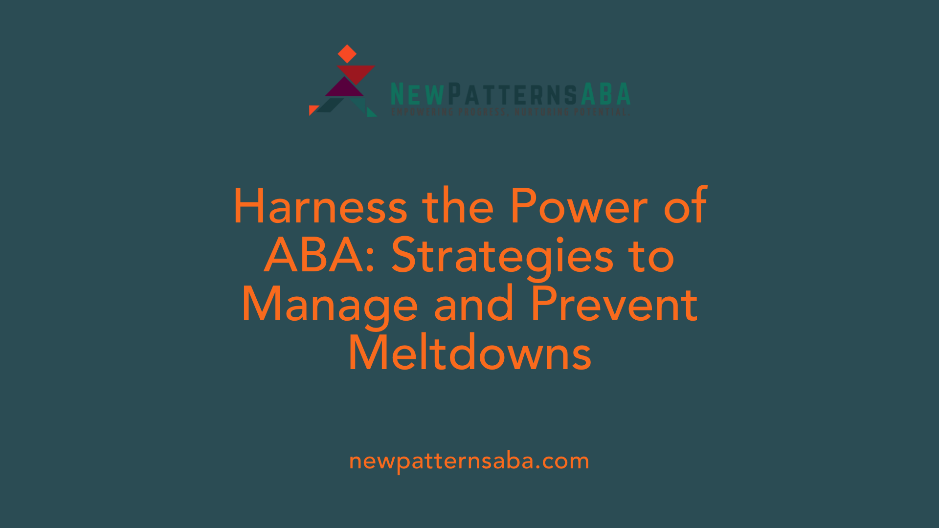 Harness the Power of ABA: Strategies to Manage and Prevent Meltdowns