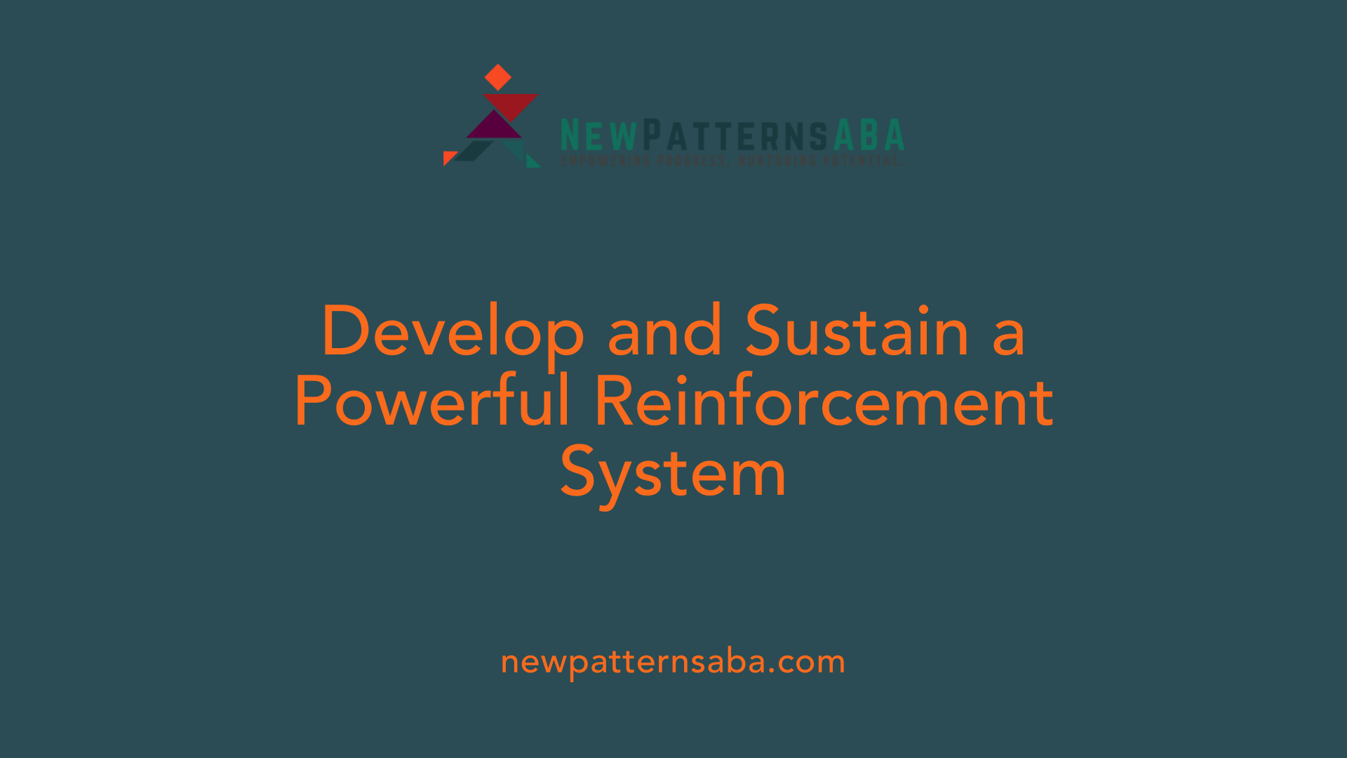 Develop and Sustain a Powerful Reinforcement System
