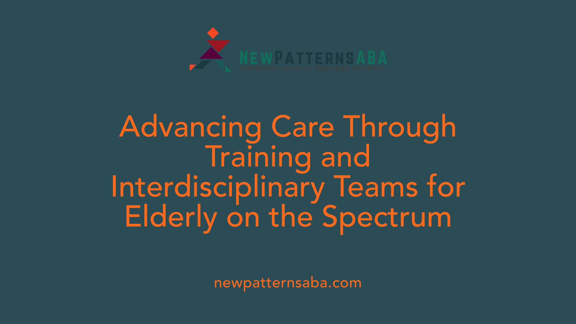 Advancing Care Through Training and Interdisciplinary Teams for Elderly on the Spectrum