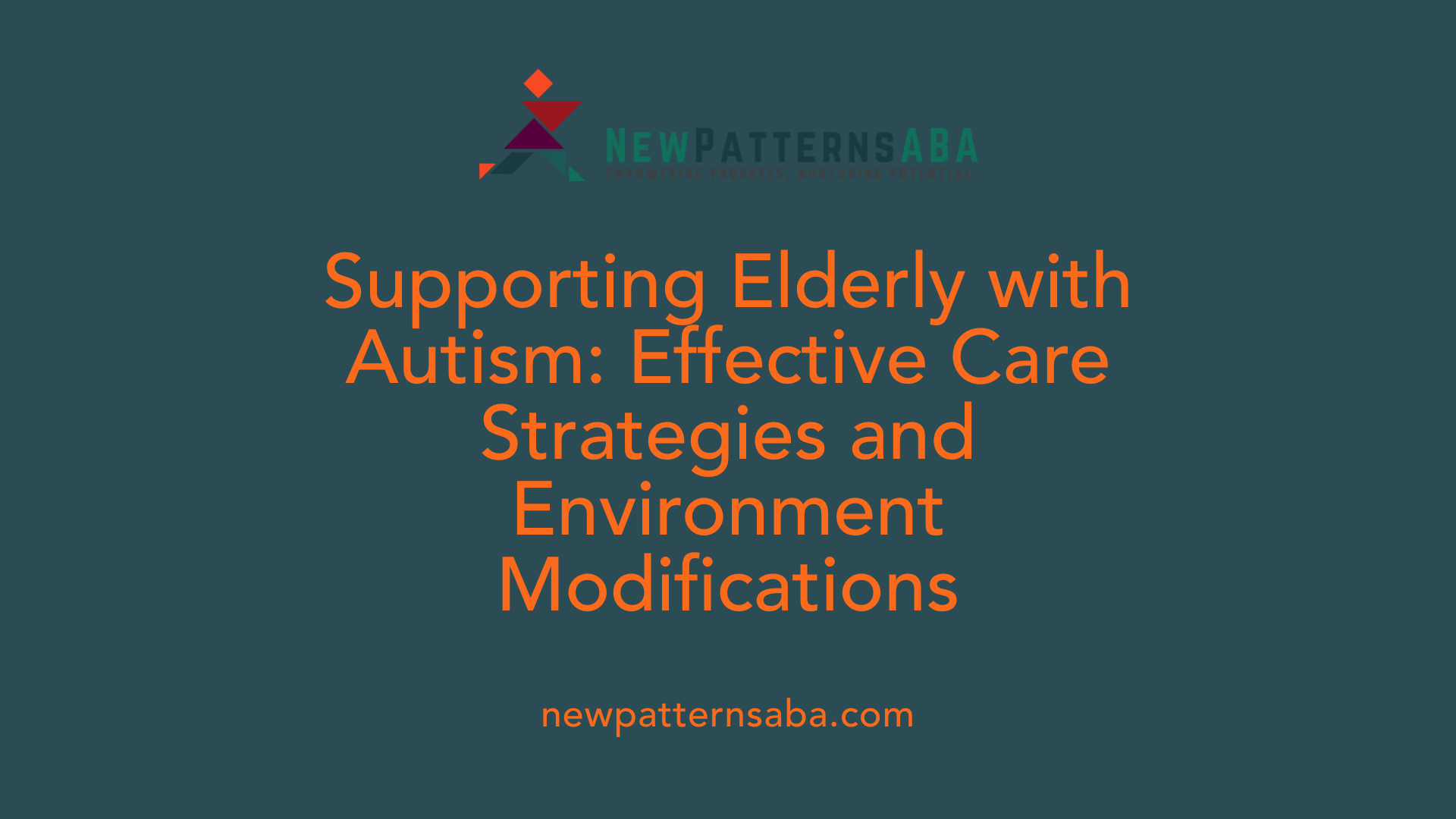 Supporting Elderly with Autism: Effective Care Strategies and Environment Modifications