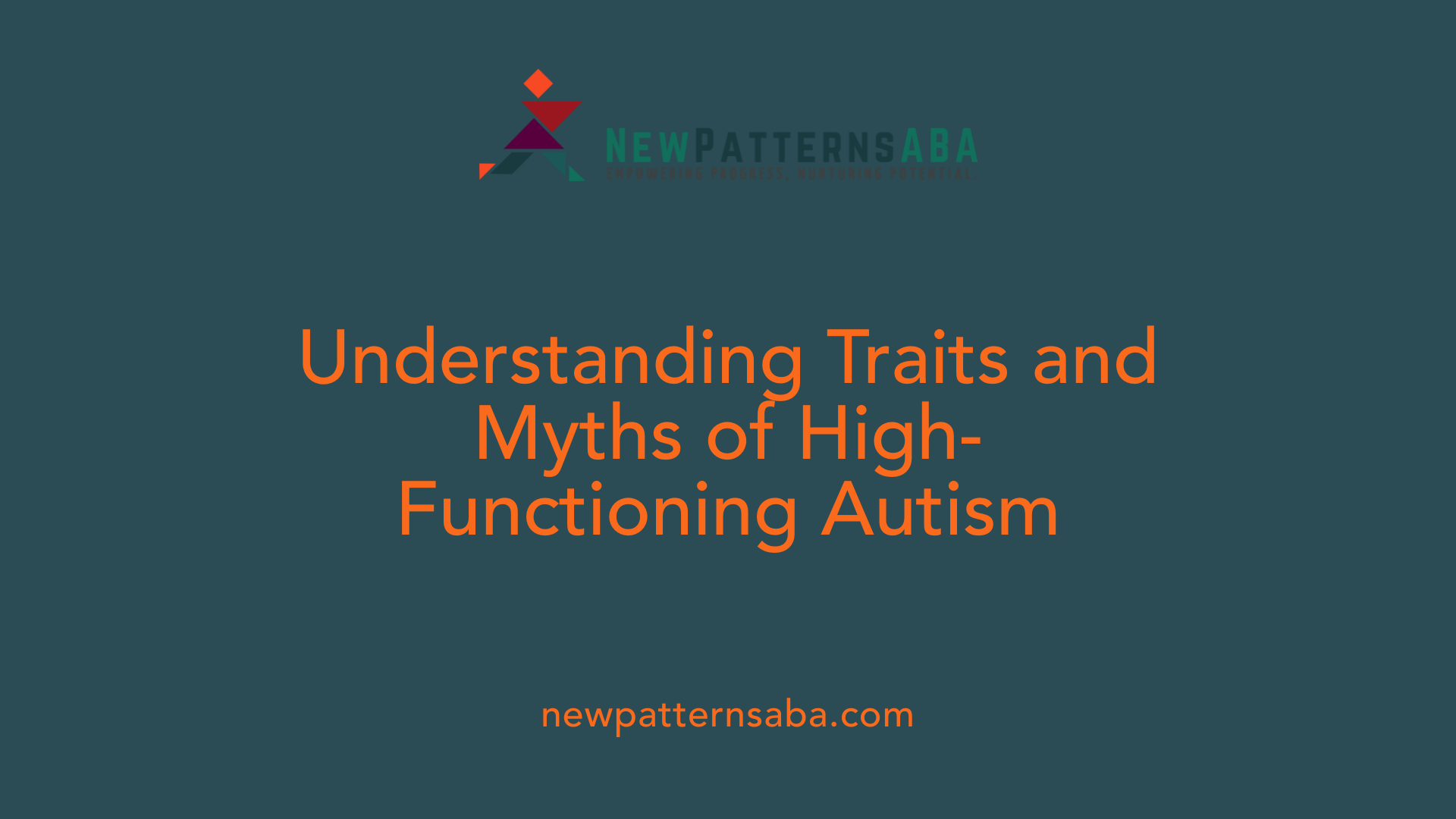 Understanding Traits and Myths of High-Functioning Autism