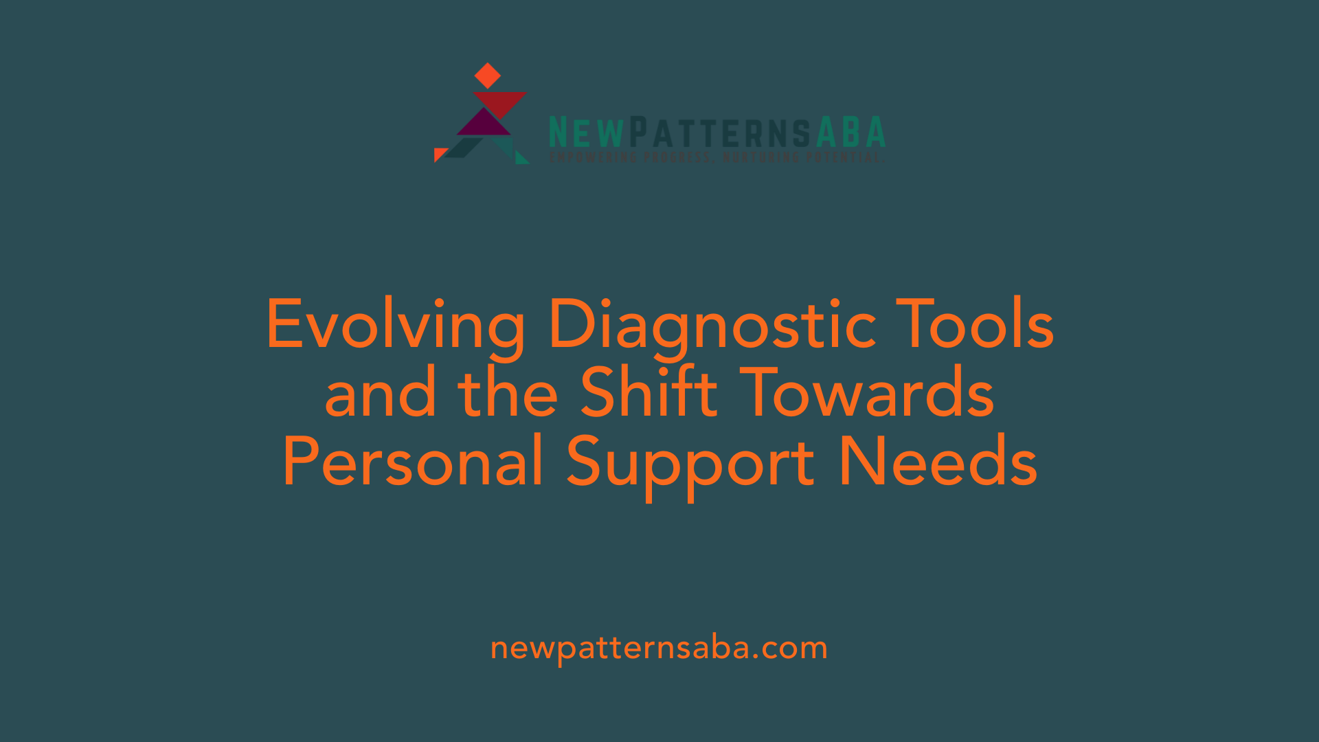 Evolving Diagnostic Tools and the Shift Towards Personal Support Needs
