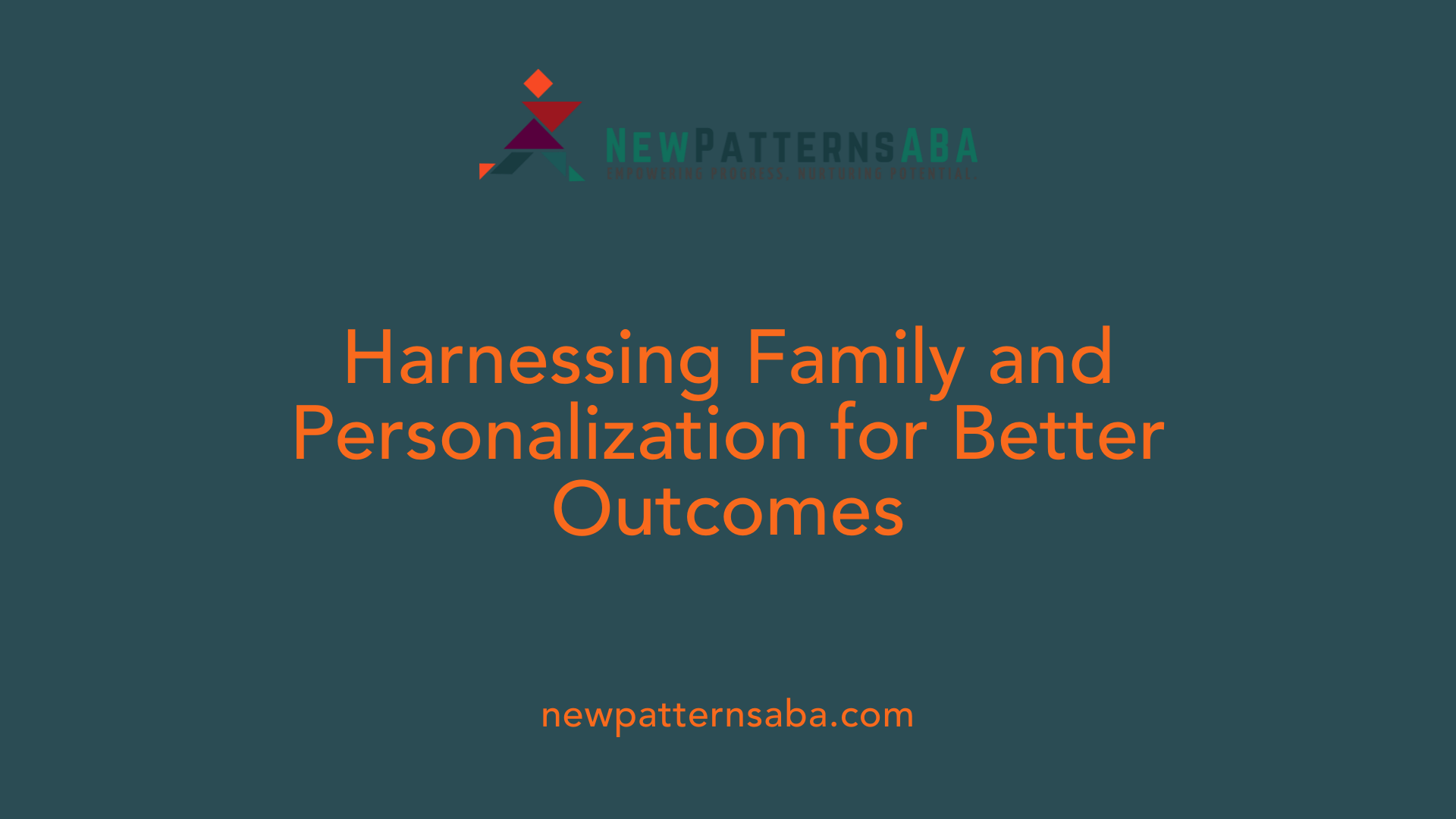 Harnessing Family and Personalization for Better Outcomes