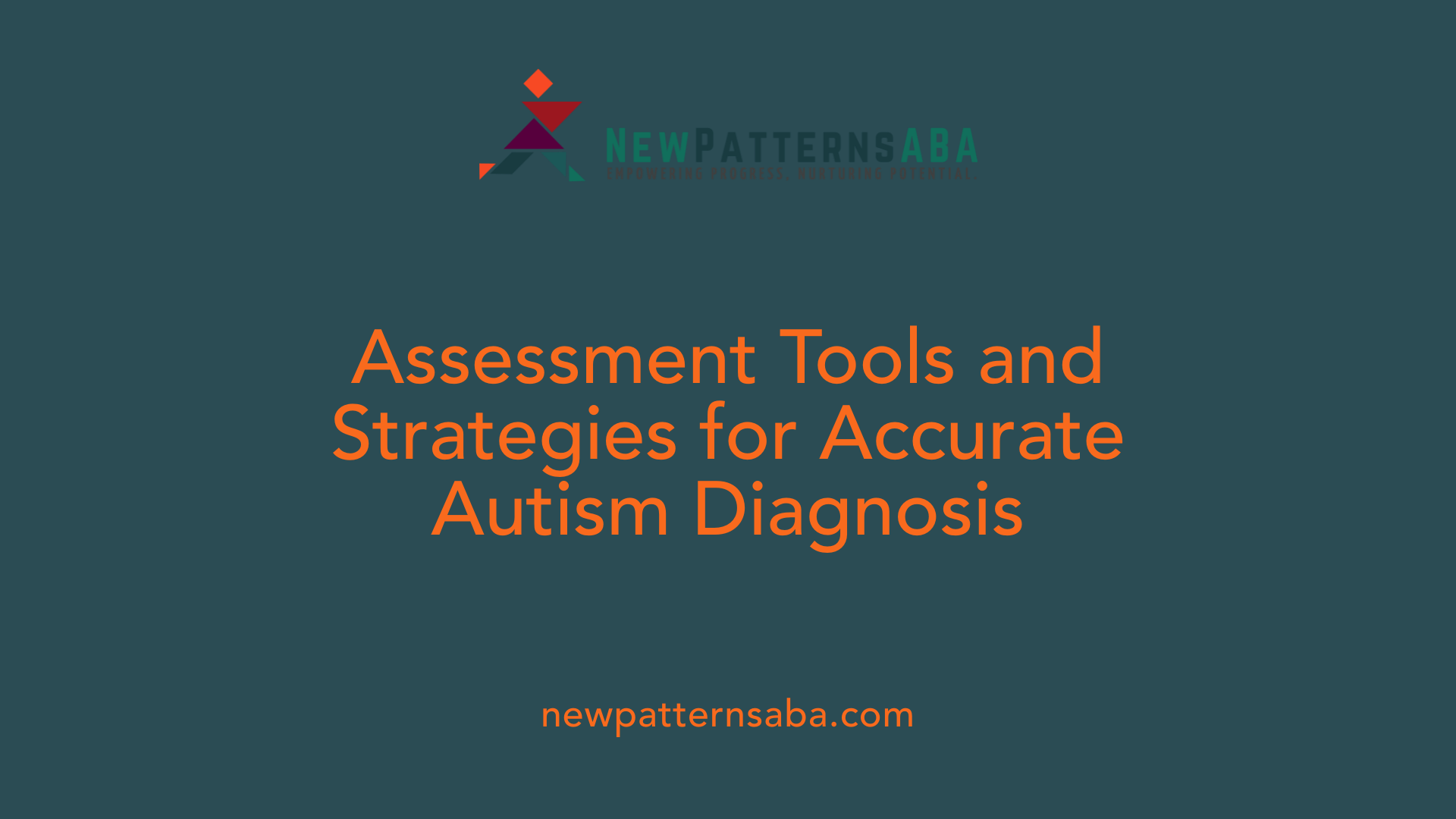 Assessment Tools and Strategies for Accurate Autism Diagnosis
