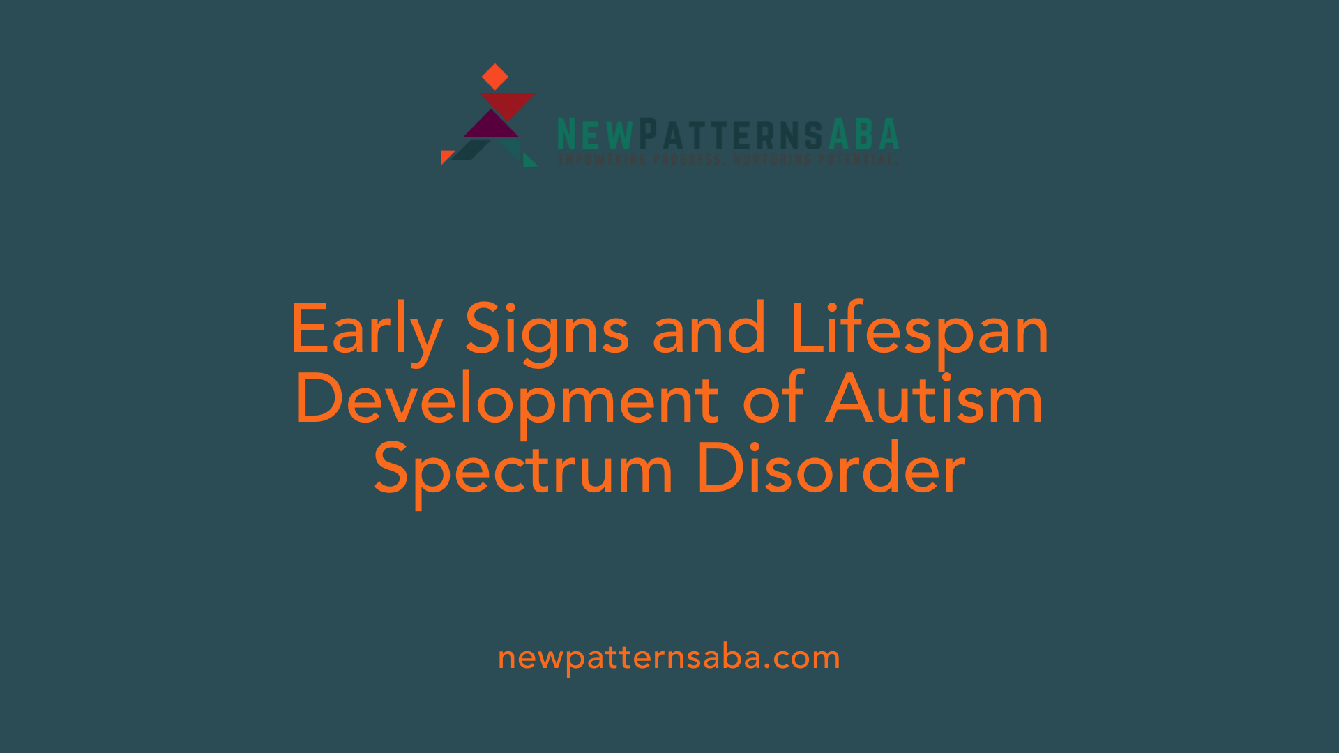 Early Signs and Lifespan Development of Autism Spectrum Disorder