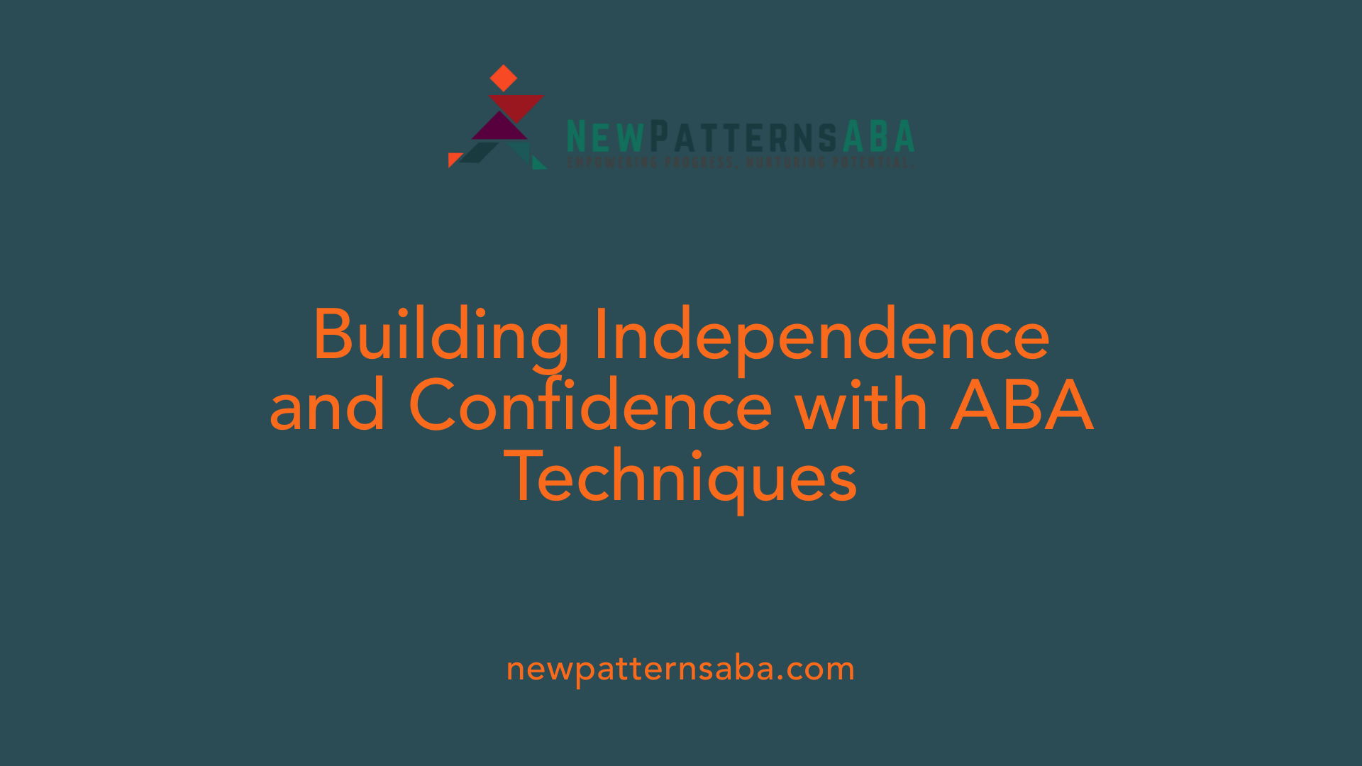 Building Independence and Confidence with ABA Techniques