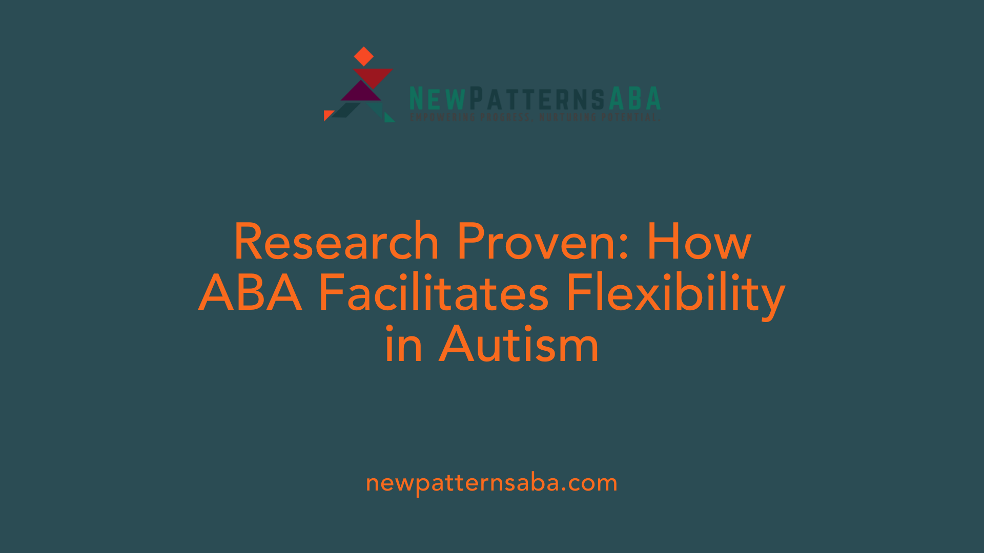 Research Proven: How ABA Facilitates Flexibility in Autism