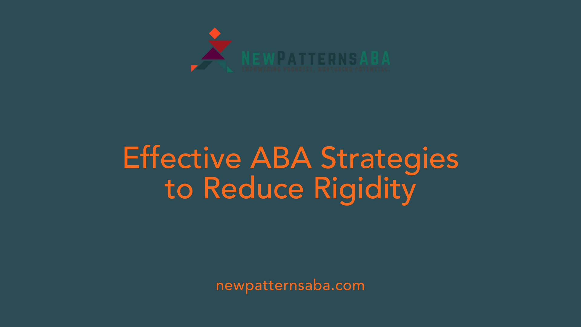 Effective ABA Strategies to Reduce Rigidity