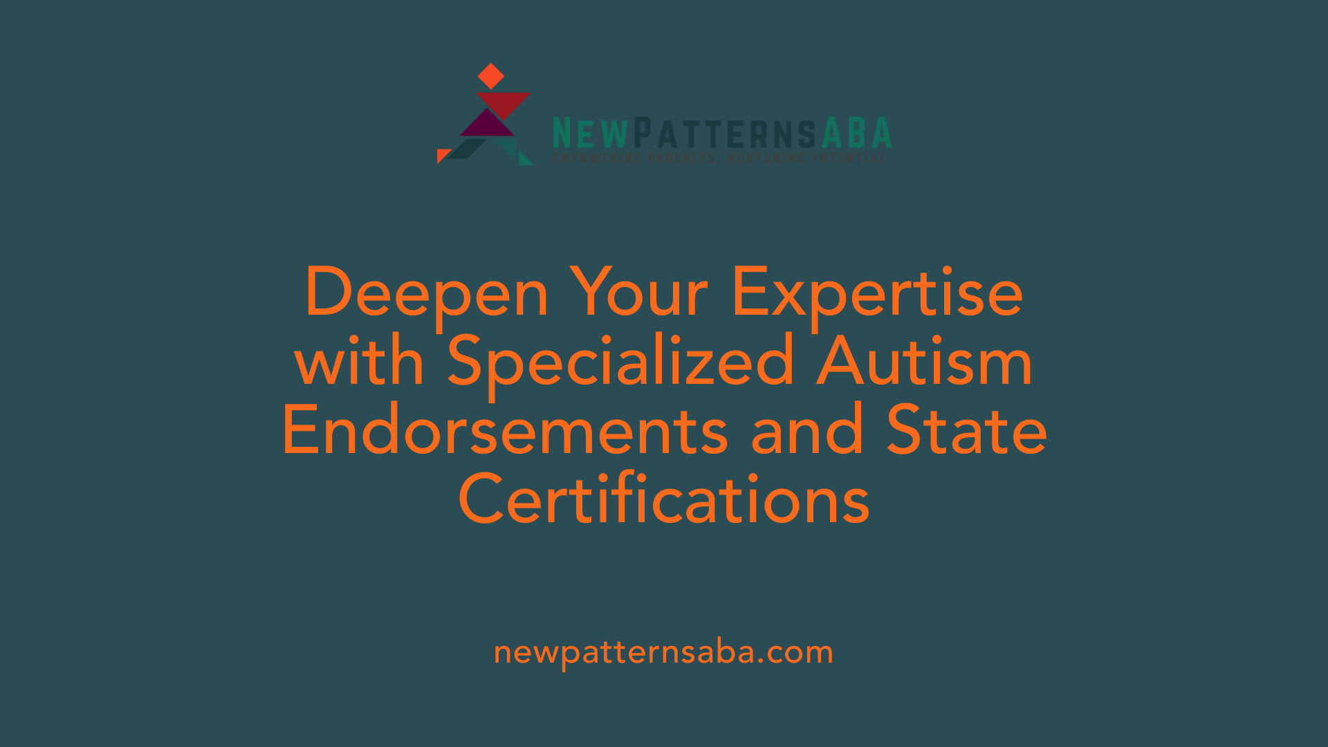 Deepen Your Expertise with Specialized Autism Endorsements and State Certifications