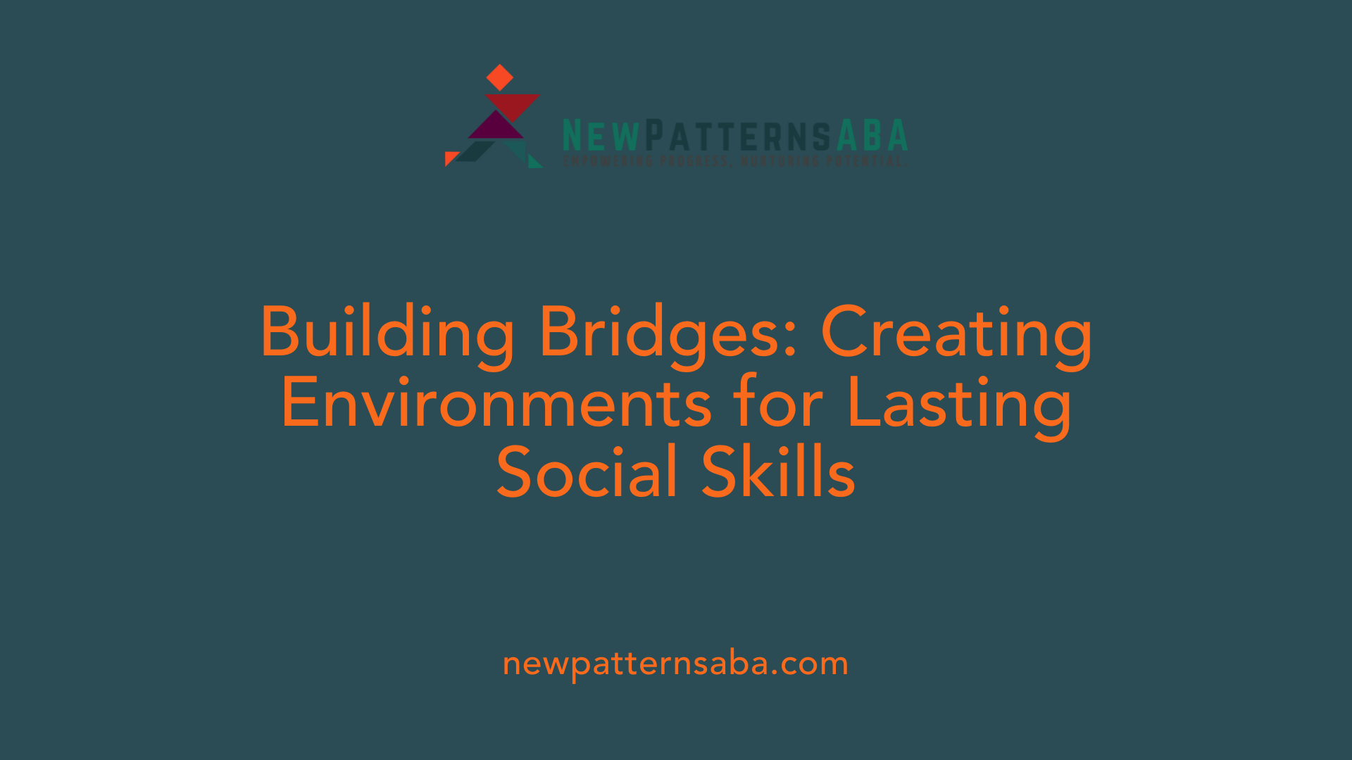 Building Bridges: Creating Environments for Lasting Social Skills