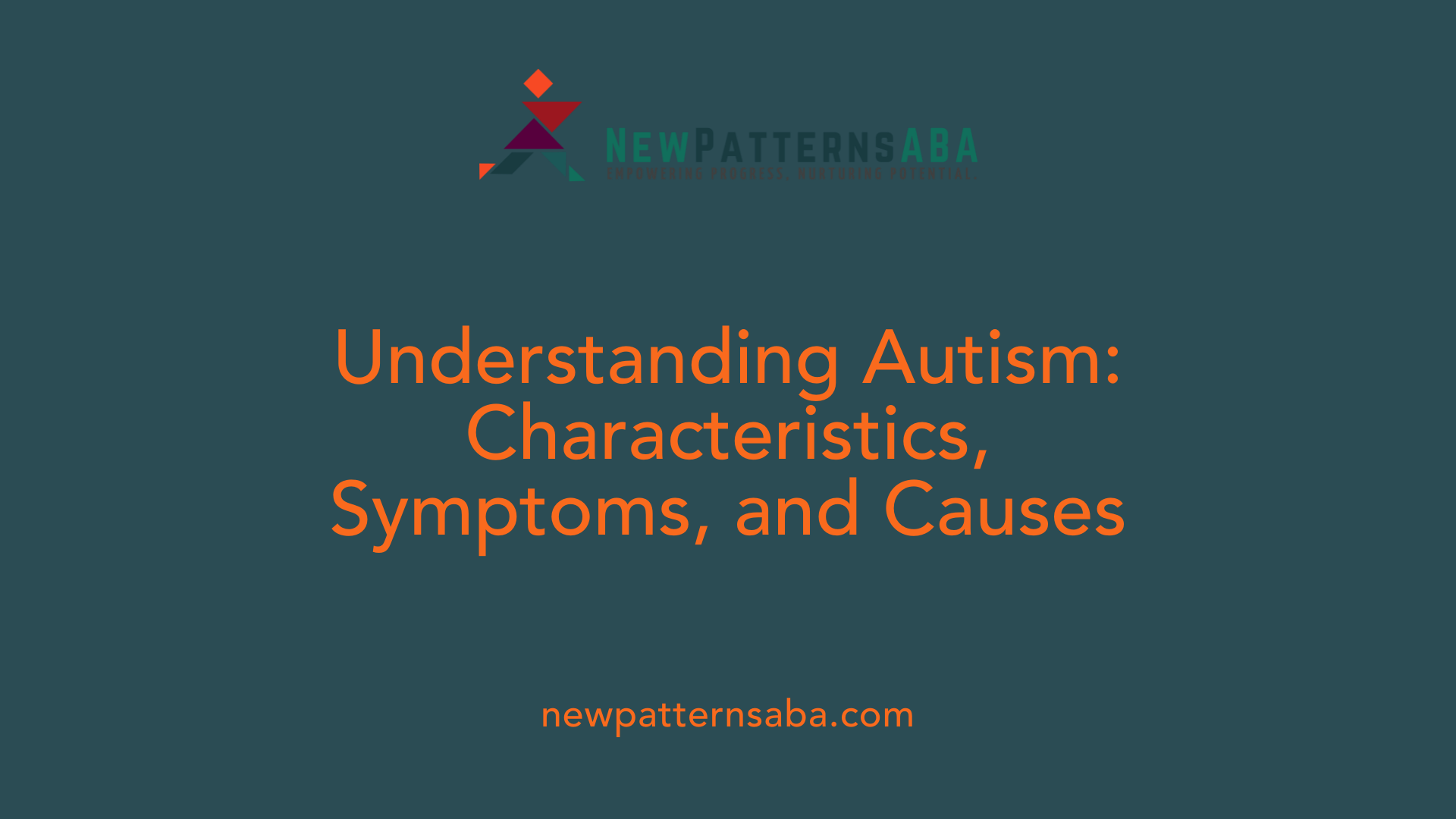 Understanding Autism: Characteristics, Symptoms, and Causes