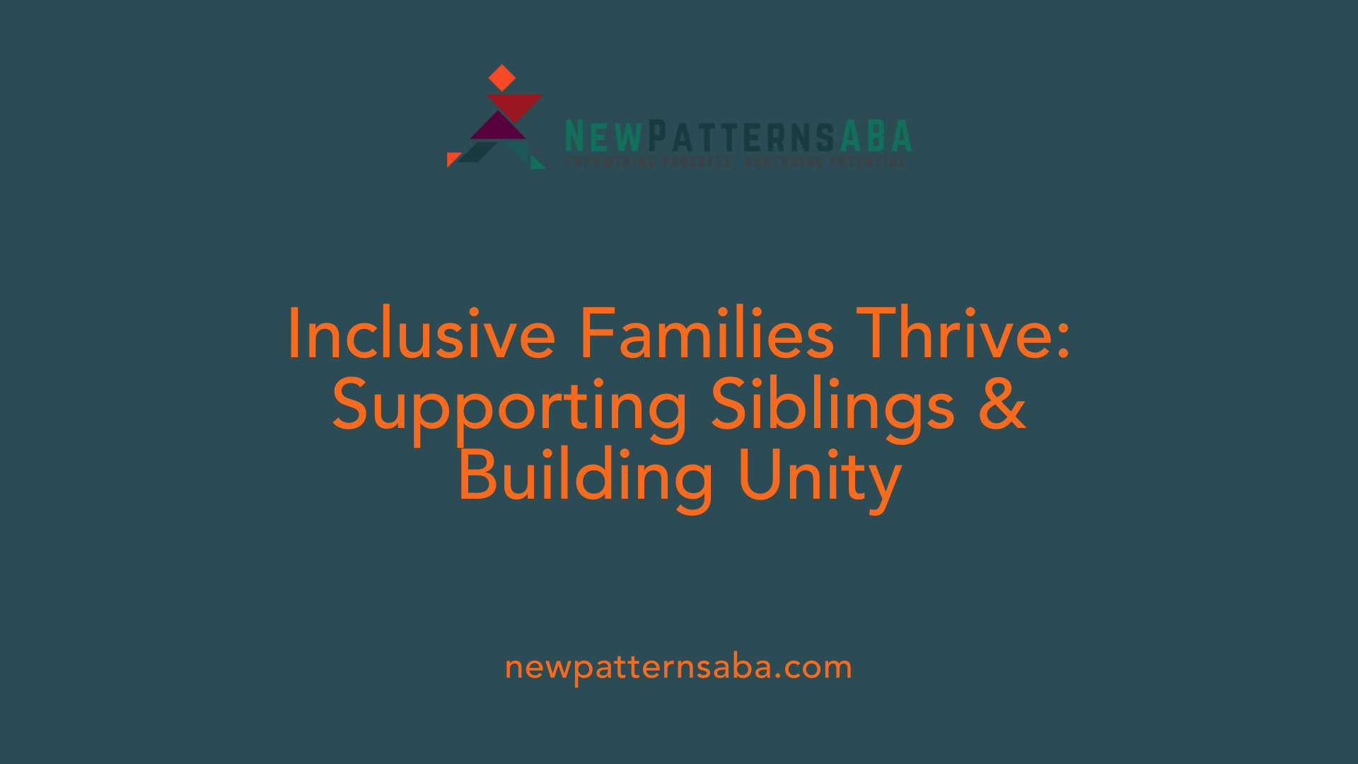 Inclusive Families Thrive: Supporting Siblings &amp; Building Unity