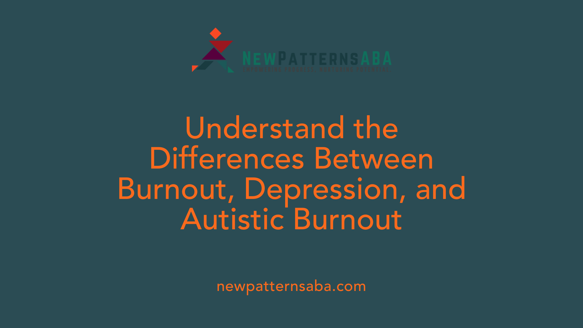 Understand the Differences Between Burnout, Depression, and Autistic Burnout