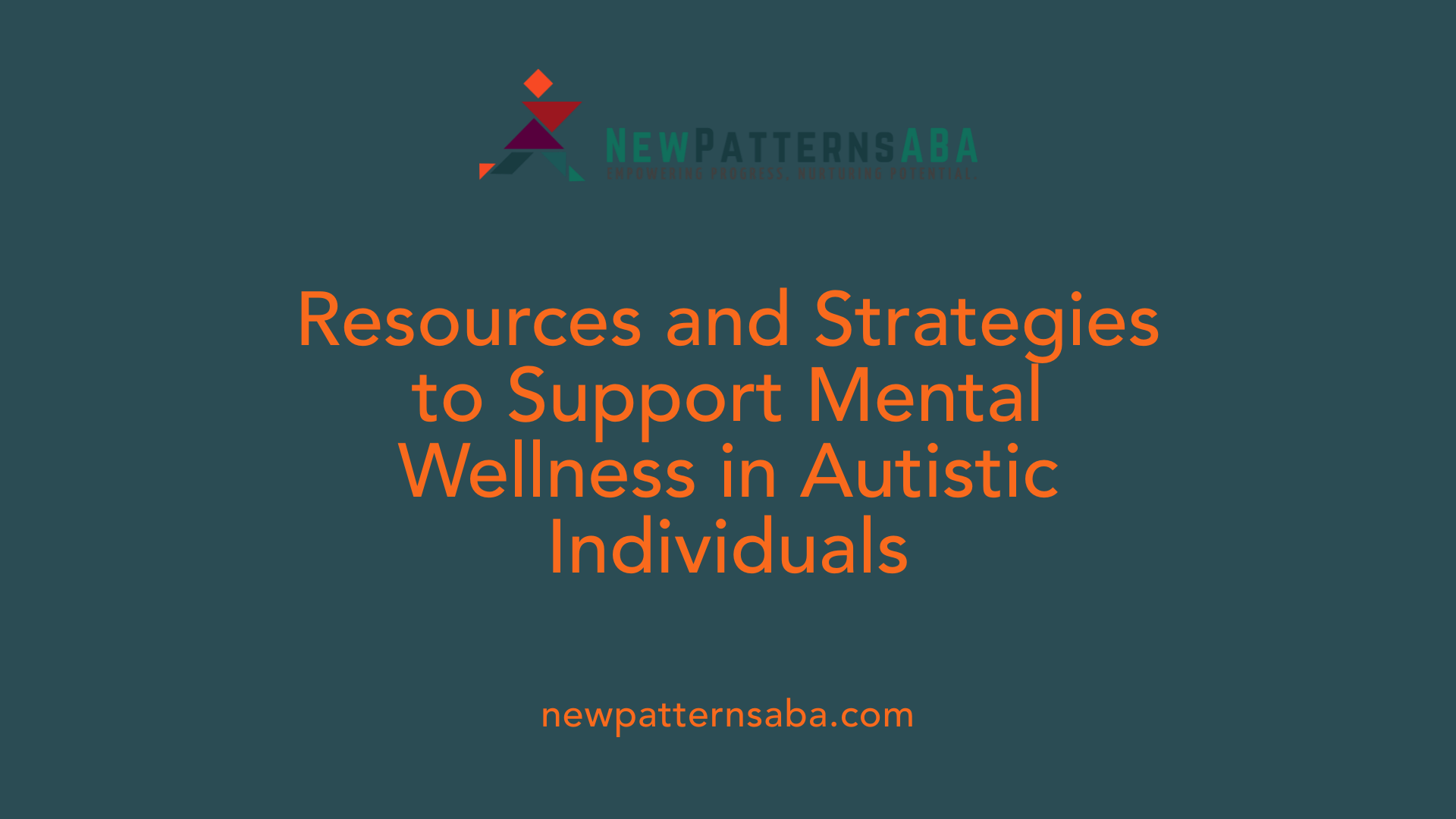 Resources and Strategies to Support Mental Wellness in Autistic Individuals