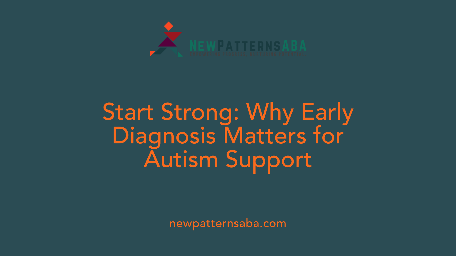 Start Strong: Why Early Diagnosis Matters for Autism Support