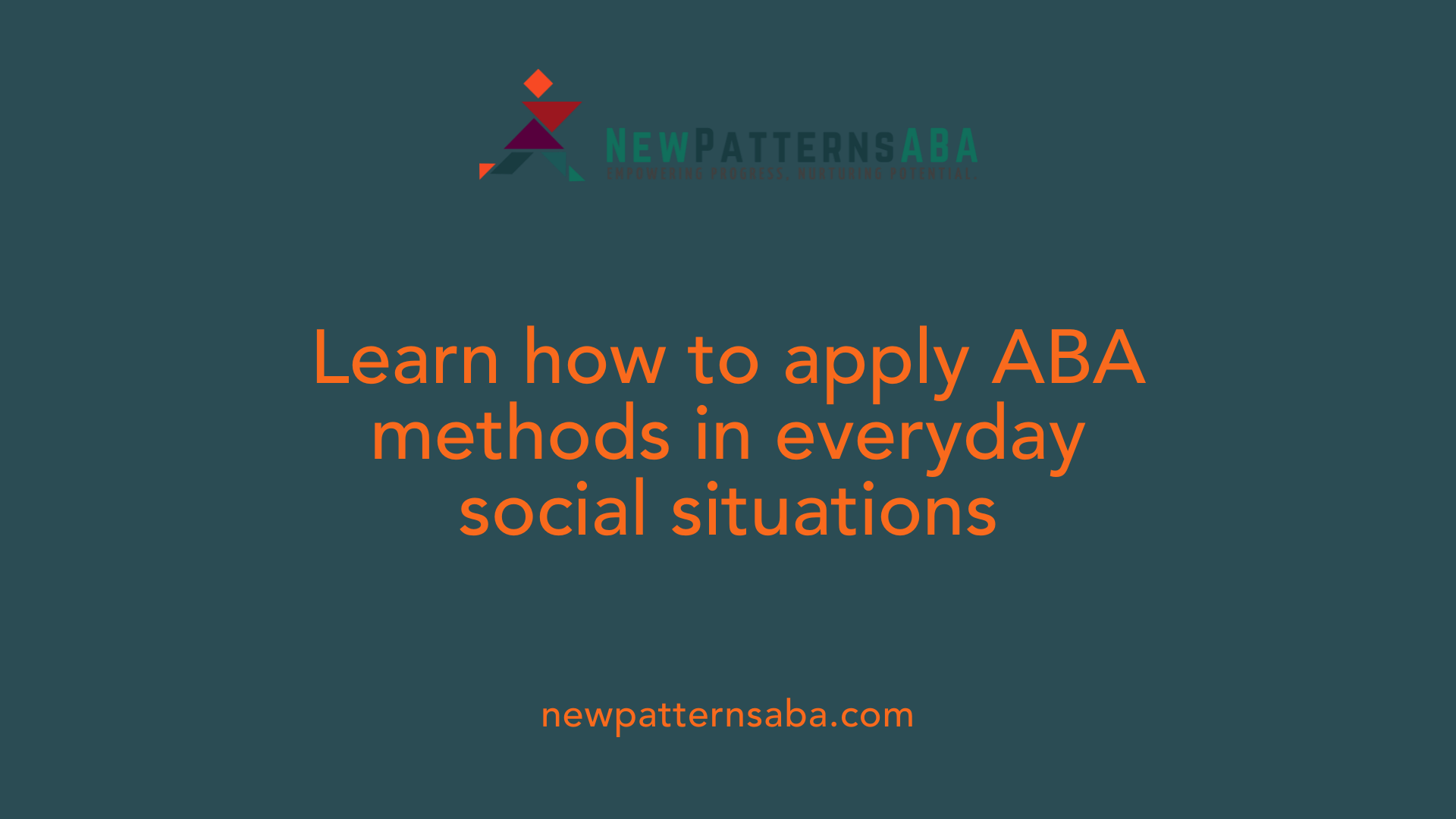 Learn how to apply ABA methods in everyday social situations