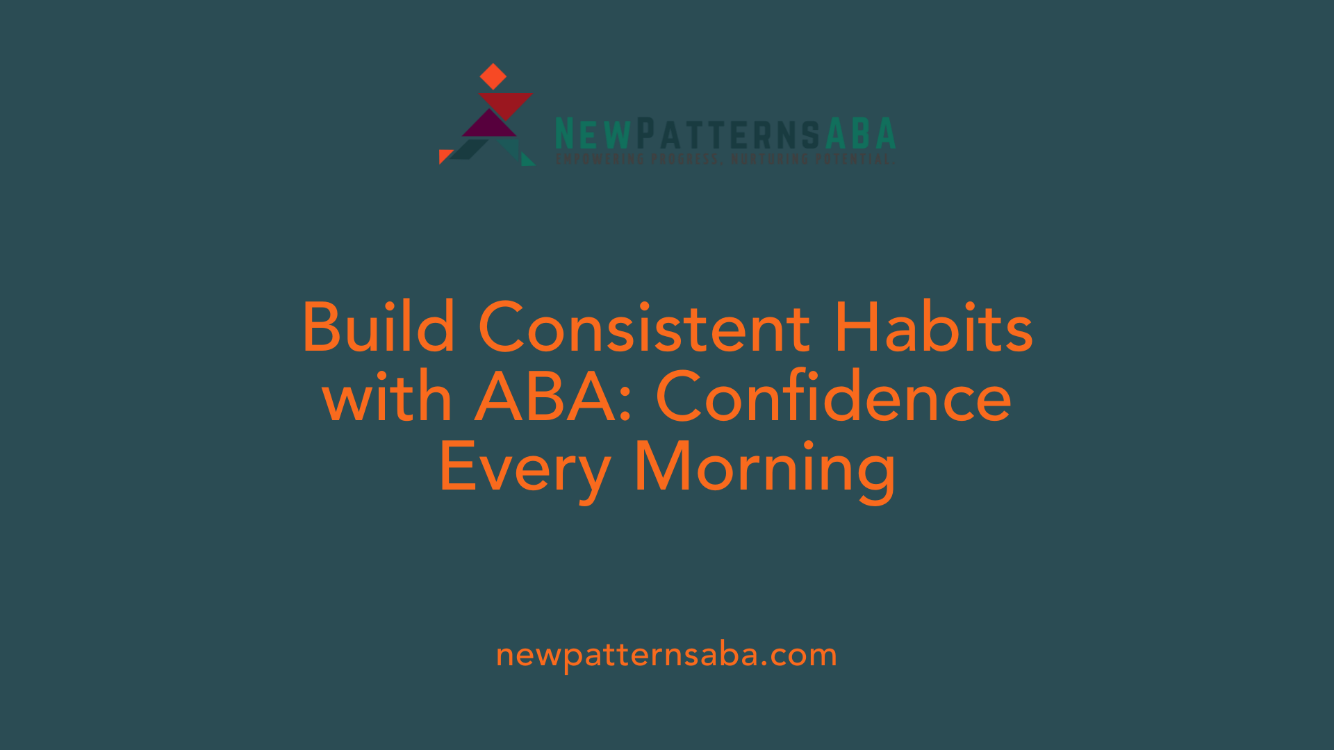 Build Consistent Habits with ABA: Confidence Every Morning