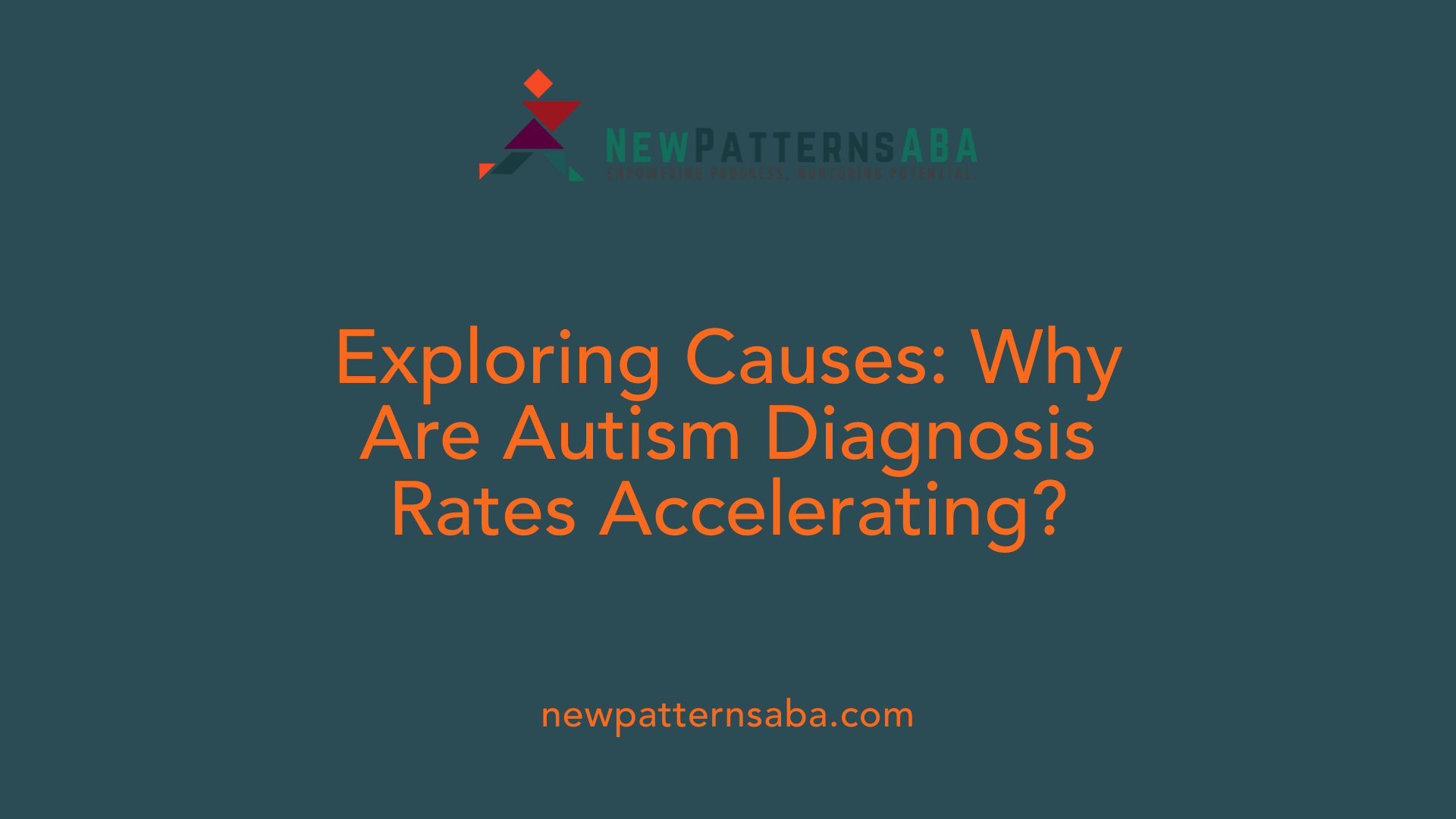 Exploring Causes: Why Are Autism Diagnosis Rates Accelerating?