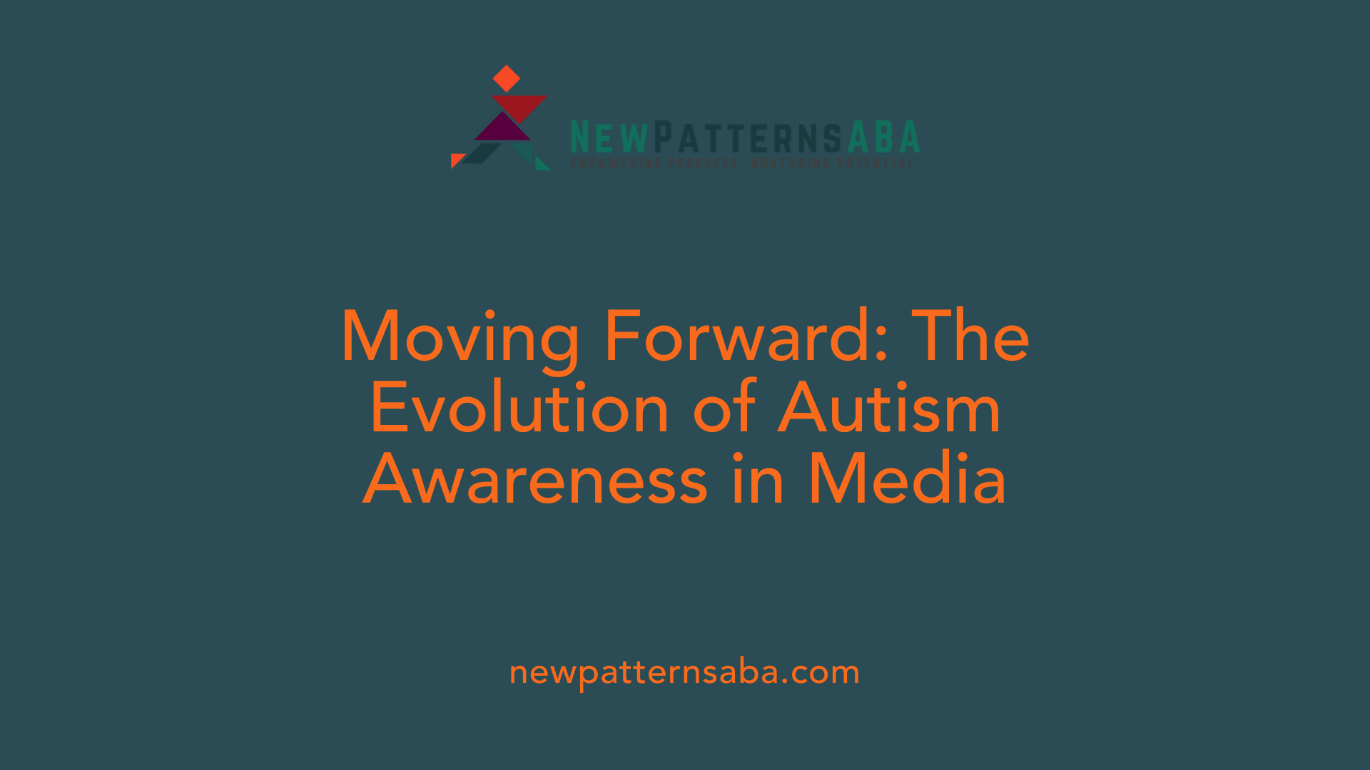 Moving Forward: The Evolution of Autism Awareness in Media