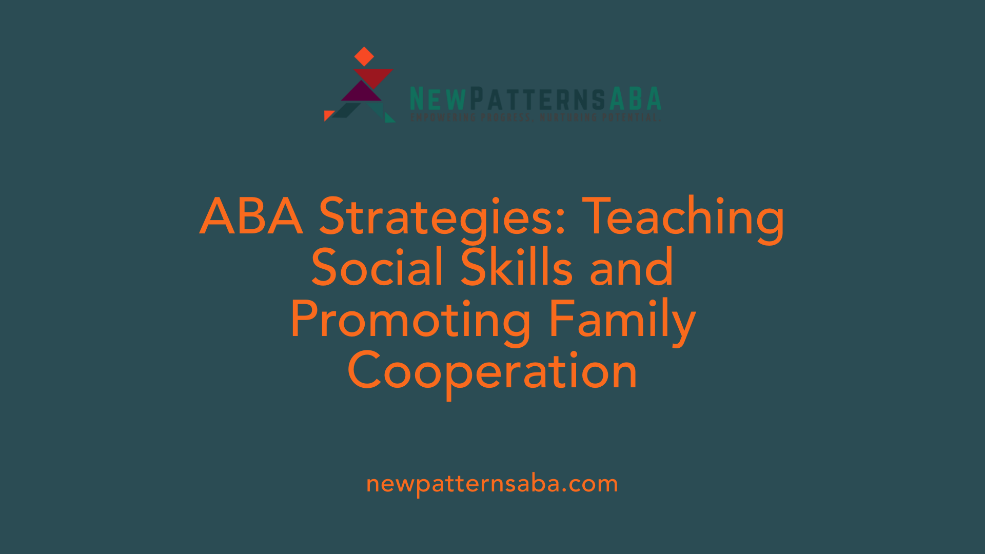 ABA Strategies: Teaching Social Skills and Promoting Family Cooperation