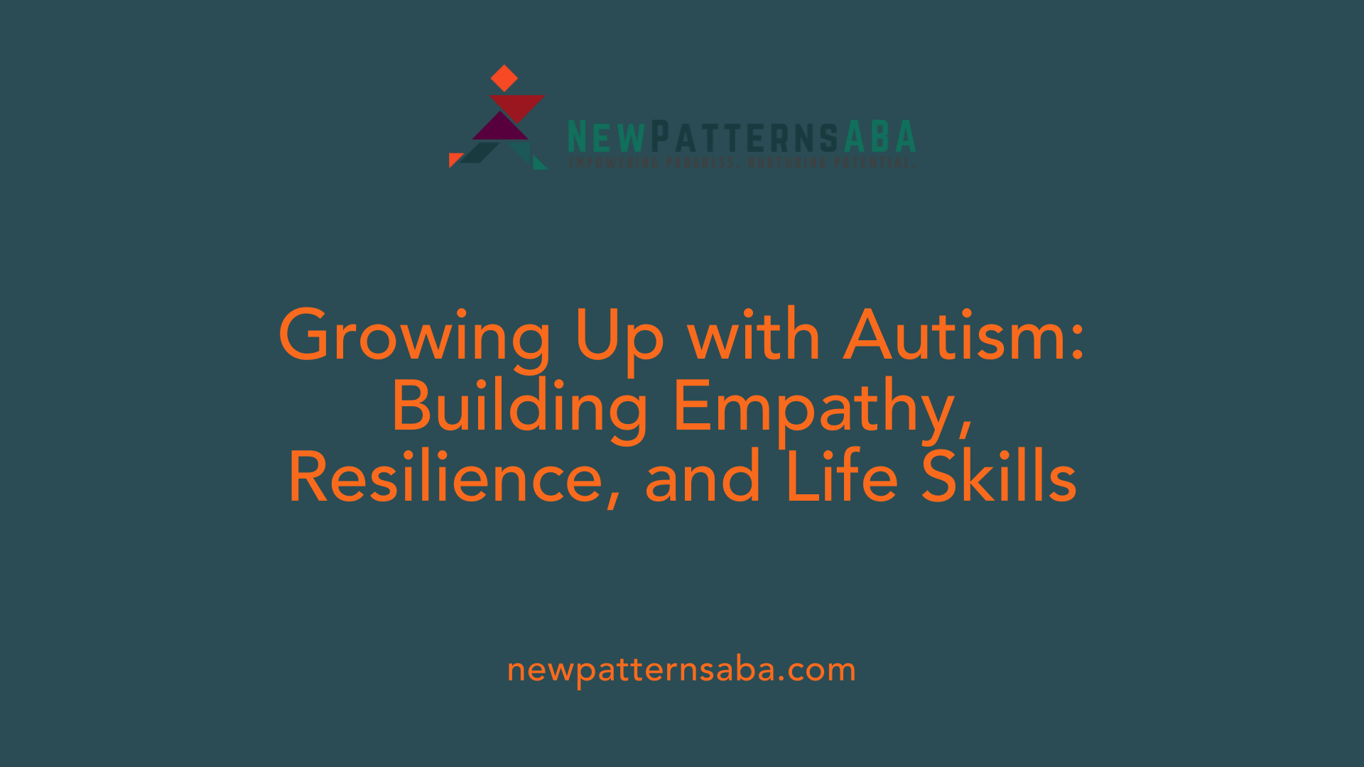 Growing Up with Autism: Building Empathy, Resilience, and Life Skills