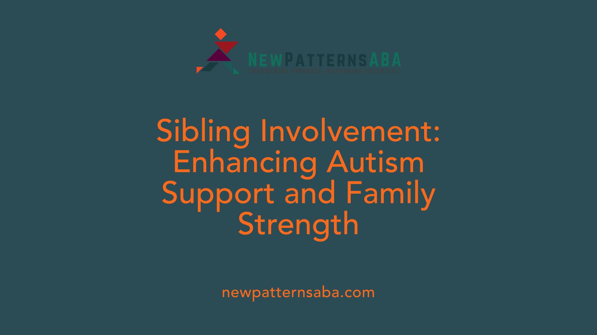 Sibling Involvement: Enhancing Autism Support and Family Strength