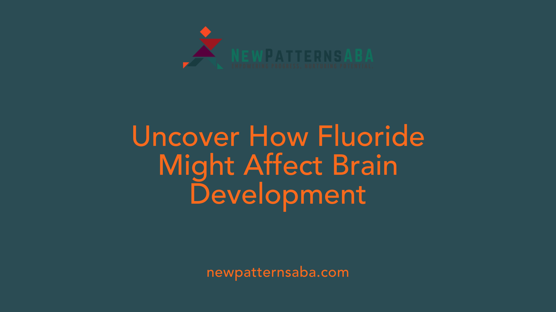 Uncover How Fluoride Might Affect Brain Development