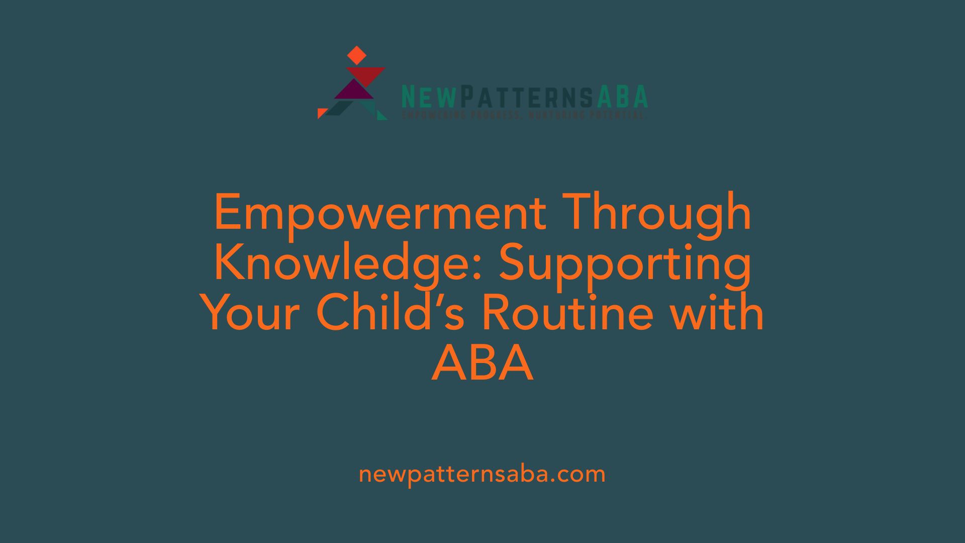 Empowerment Through Knowledge: Supporting Your Child’s Routine with ABA