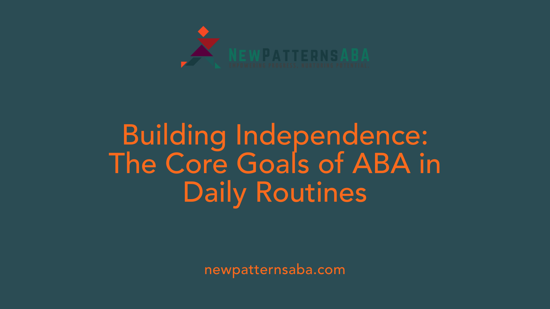 Building Independence: The Core Goals of ABA in Daily Routines