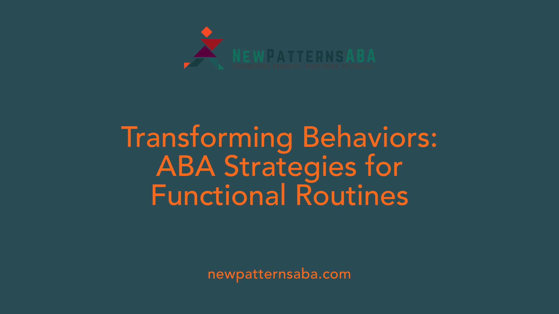 Transforming Behaviors: ABA Strategies for Functional Routines