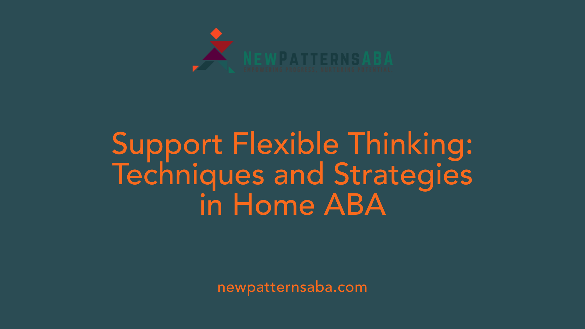 Support Flexible Thinking: Techniques and Strategies in Home ABA